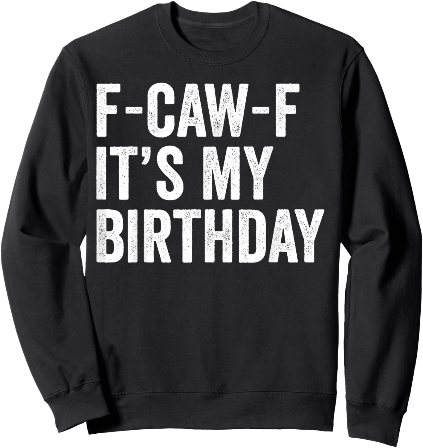 F-Caw-F It's My Birthday Rooster Chicken Crew Squad Funny Sweatshirt - Sweatshirt | Black