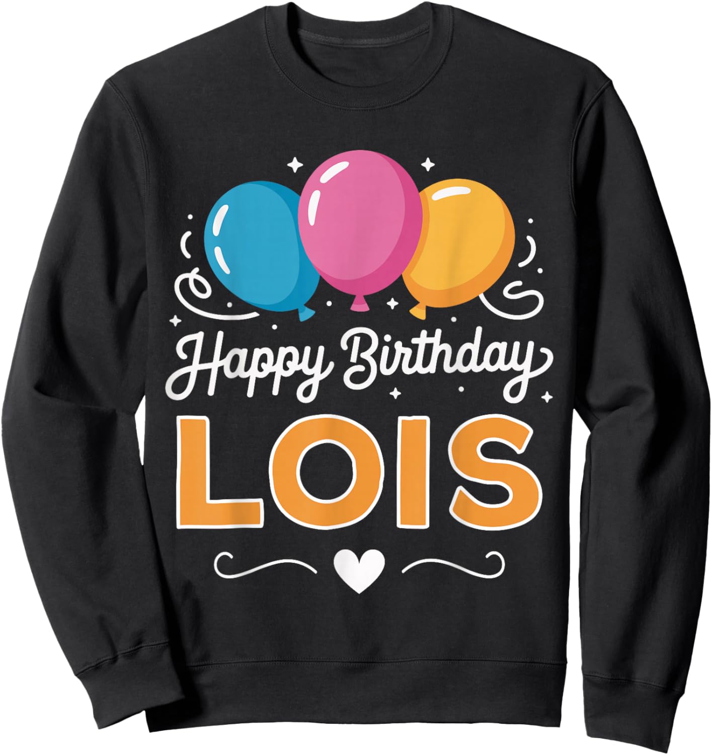 Happy Birthday Lois Sweatshirt - Sweatshirt | Black
