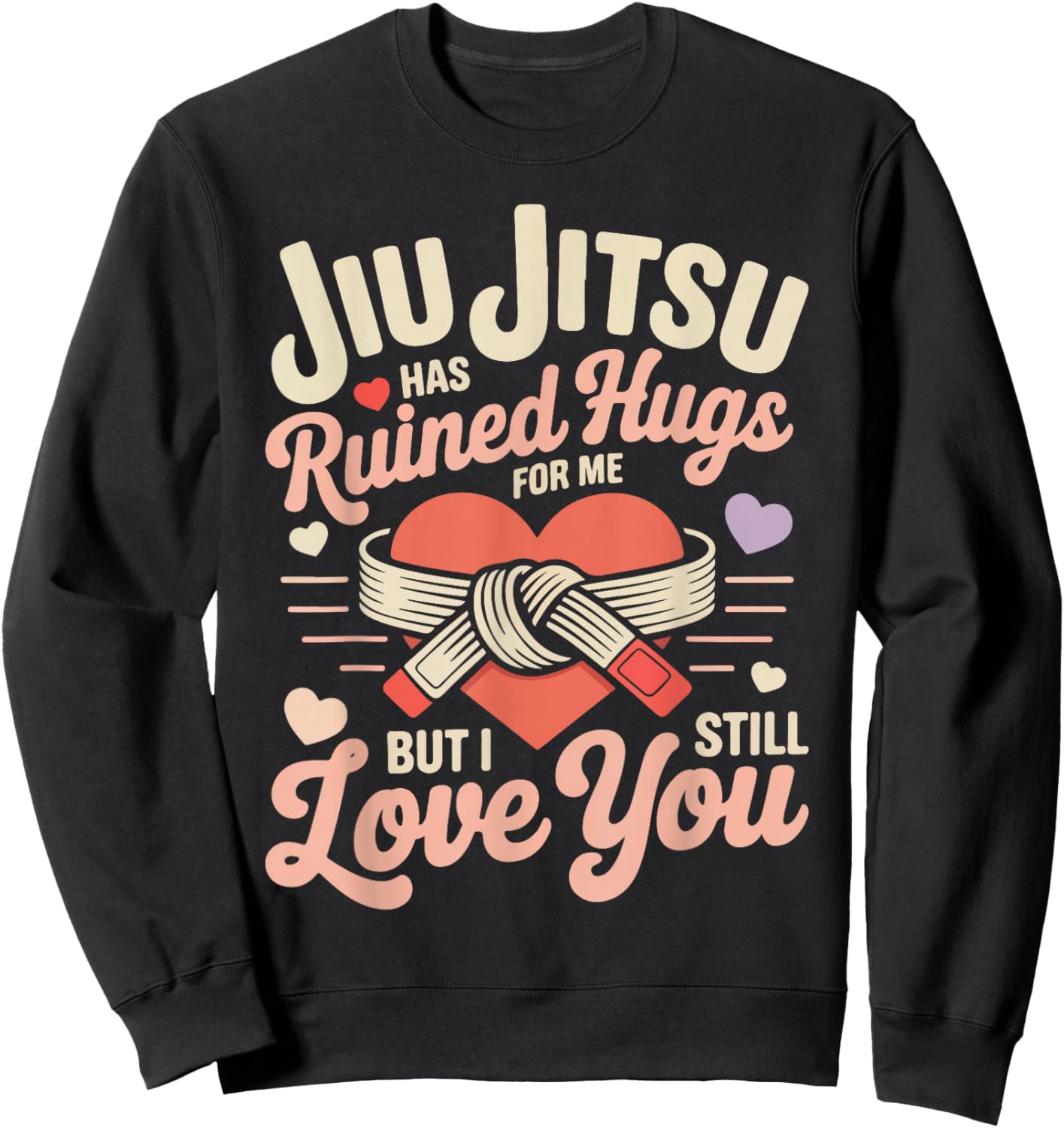Jiu Jitsu Valentines Day Retro Vintage Jiu Jitsu Has Ruined Sweatshirt - Sweatshirt | Black