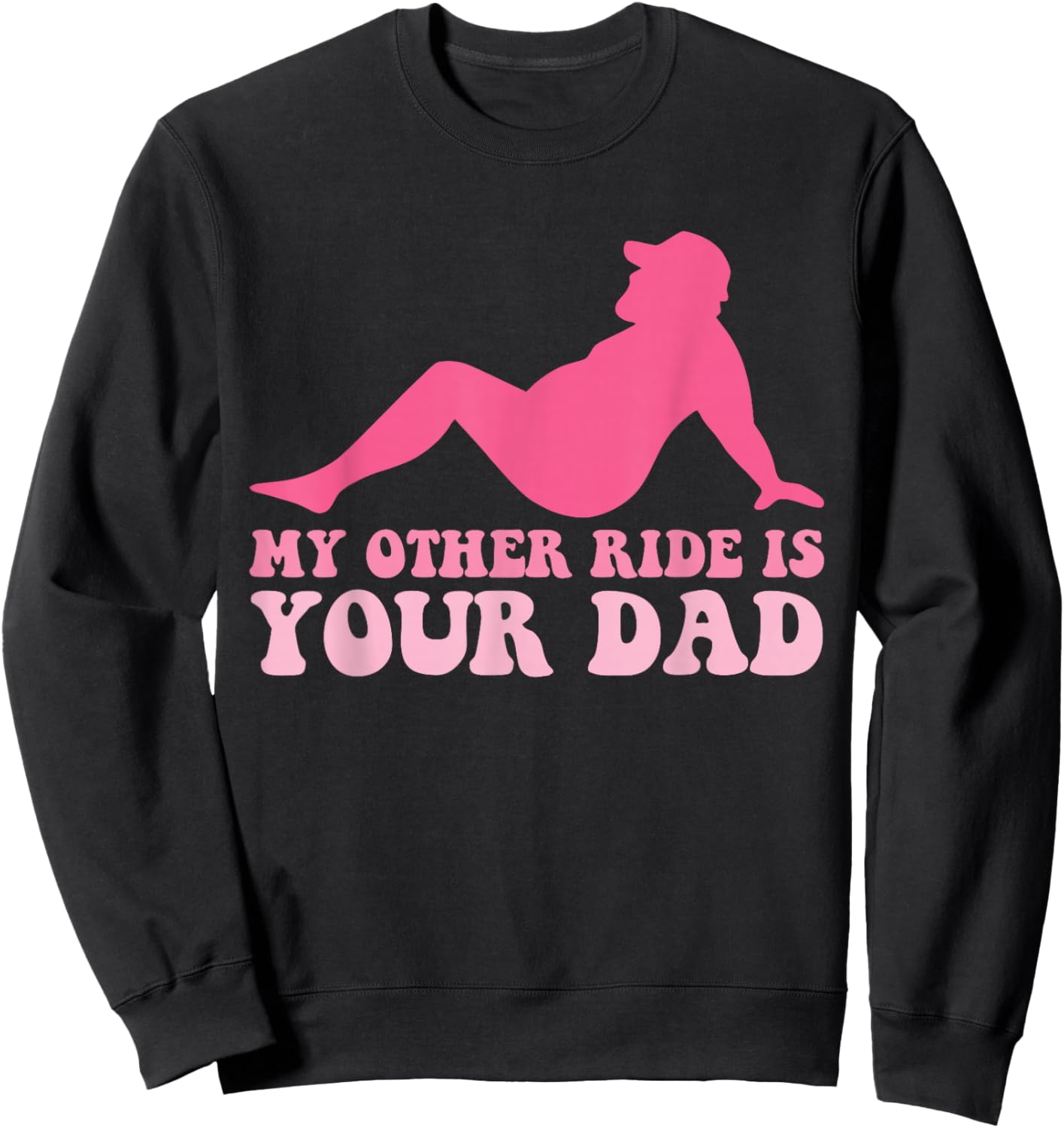 My Other Ride is Your Dad Joke Sweatshirt - Sweatshirt | Black