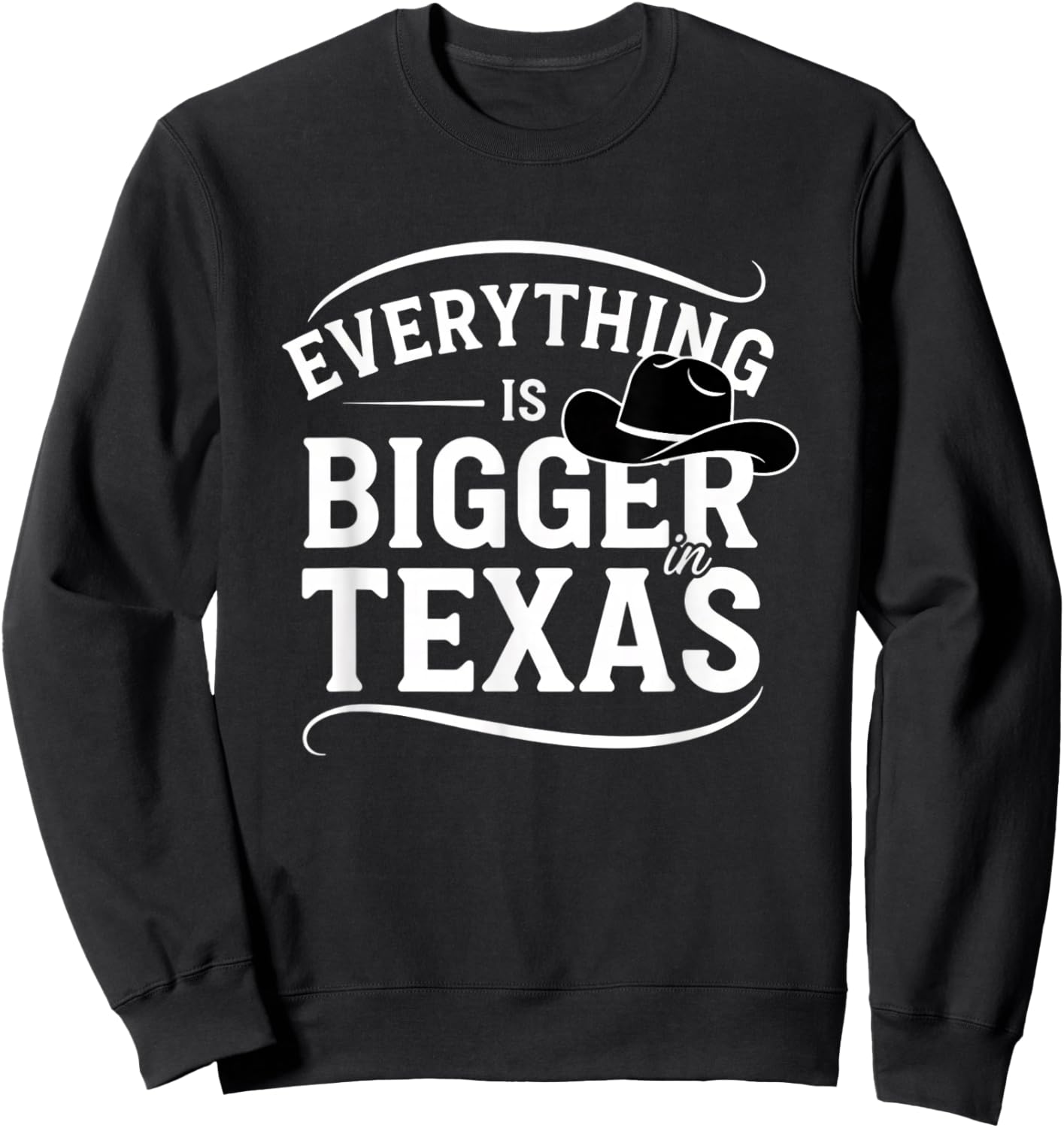 USA Everything is Bigger in Texas USA Sweatshirt - Sweatshirt | Black