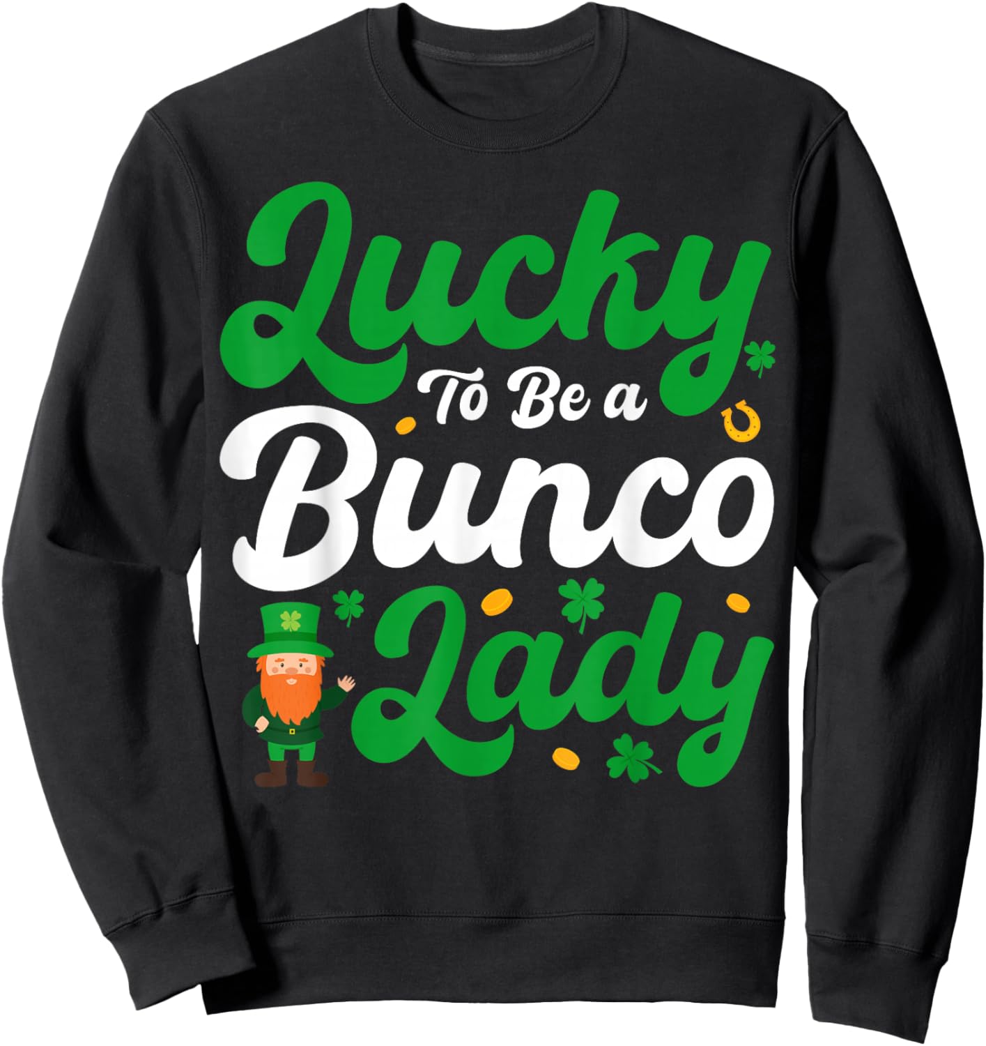 Lucky to Be a Bunco Lady - Leprechaun St Patricks Day Sweatshirt - Sweatshirt | Black