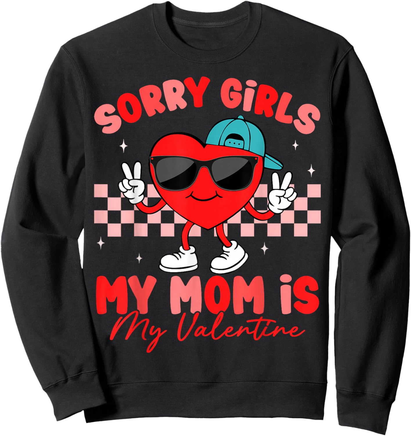 Sorry Girls Mom is My Valentine Day Cute Boys Kids Toddler Sweatshirt - Sweatshirt | Black