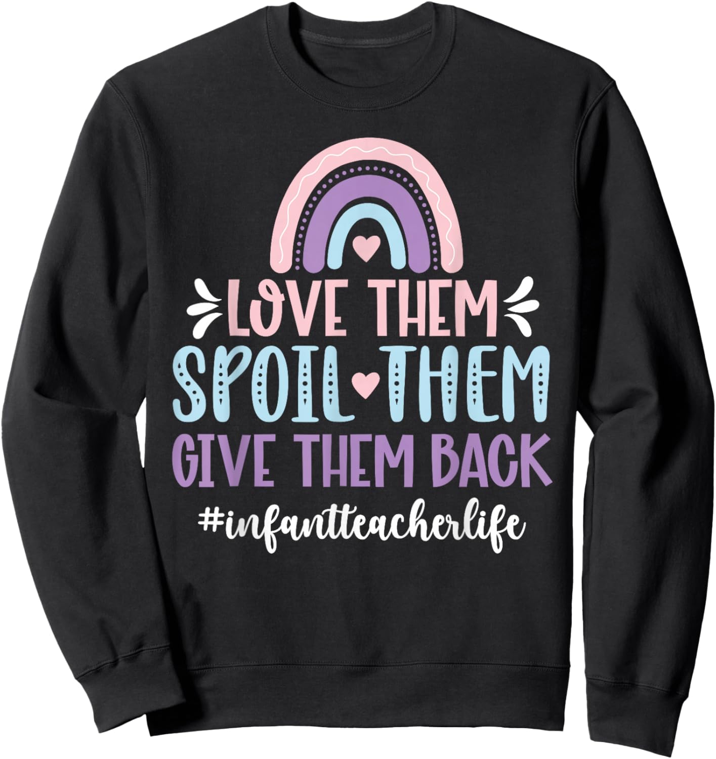 Infant Teacher Life Infant Teaching Infant Teacher Sweatshirt - Sweatshirt | Black