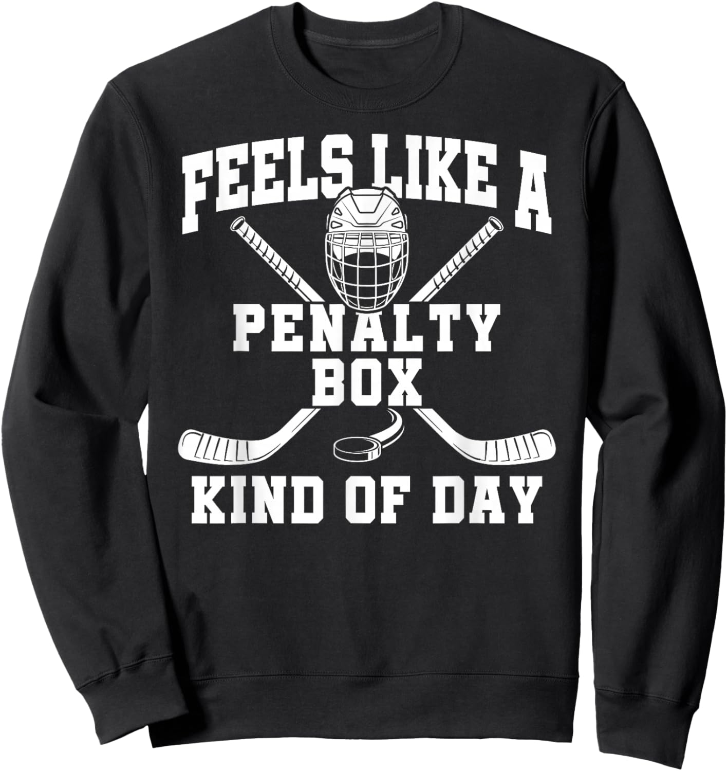 Feels Like A Penalty Box Kind of Day Sweatshirt - Sweatshirt | Black
