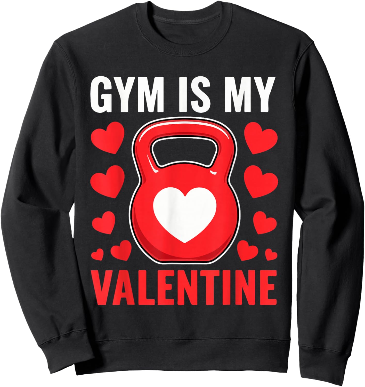 Gym is My Valentine Fitness Valentine's Day Men Women Sweatshirt - Sweatshirt | Black