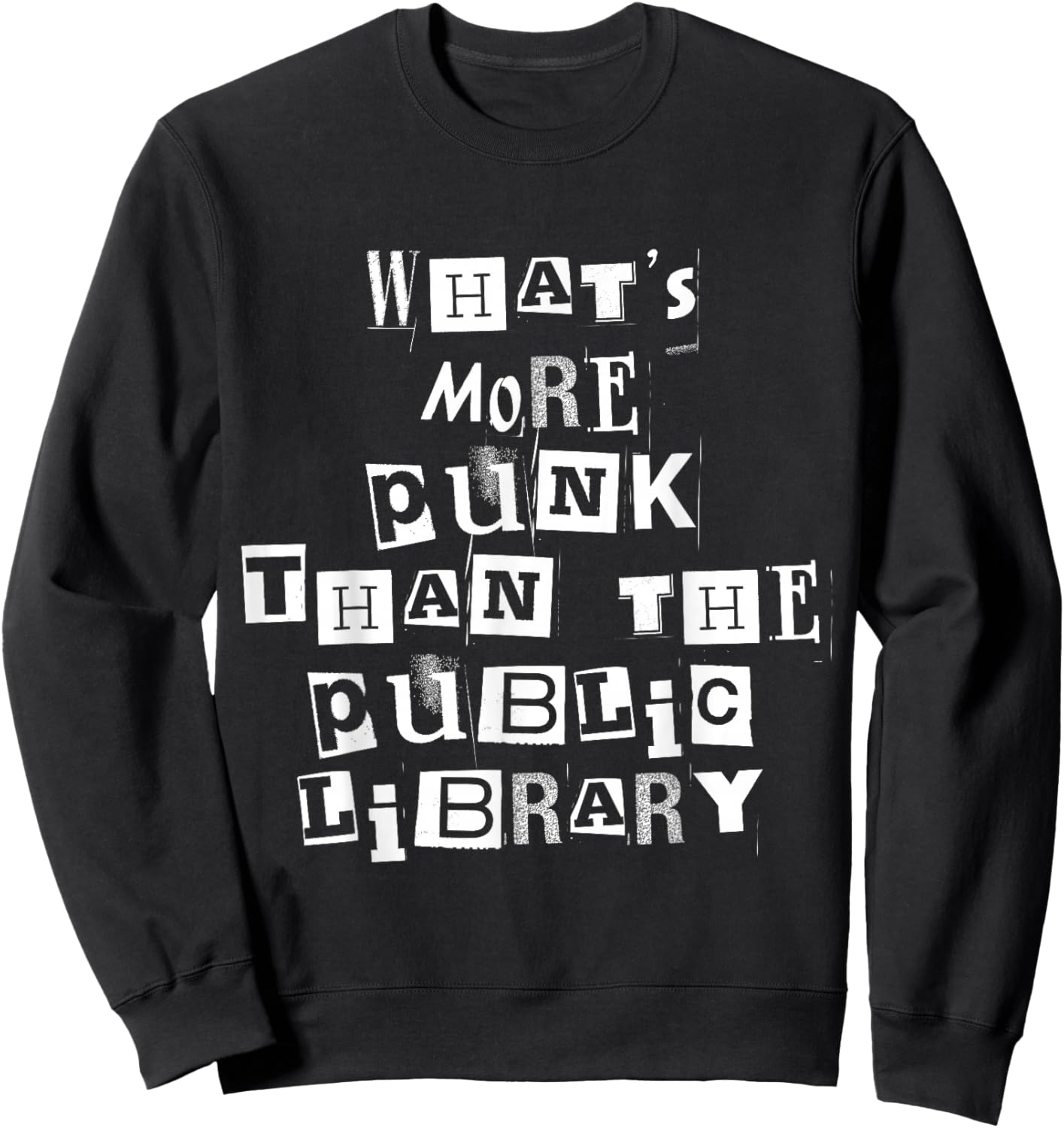 What's More Punk Than The Public Library Reading Punk Rock Sweatshirt - Sweatshirt | Black