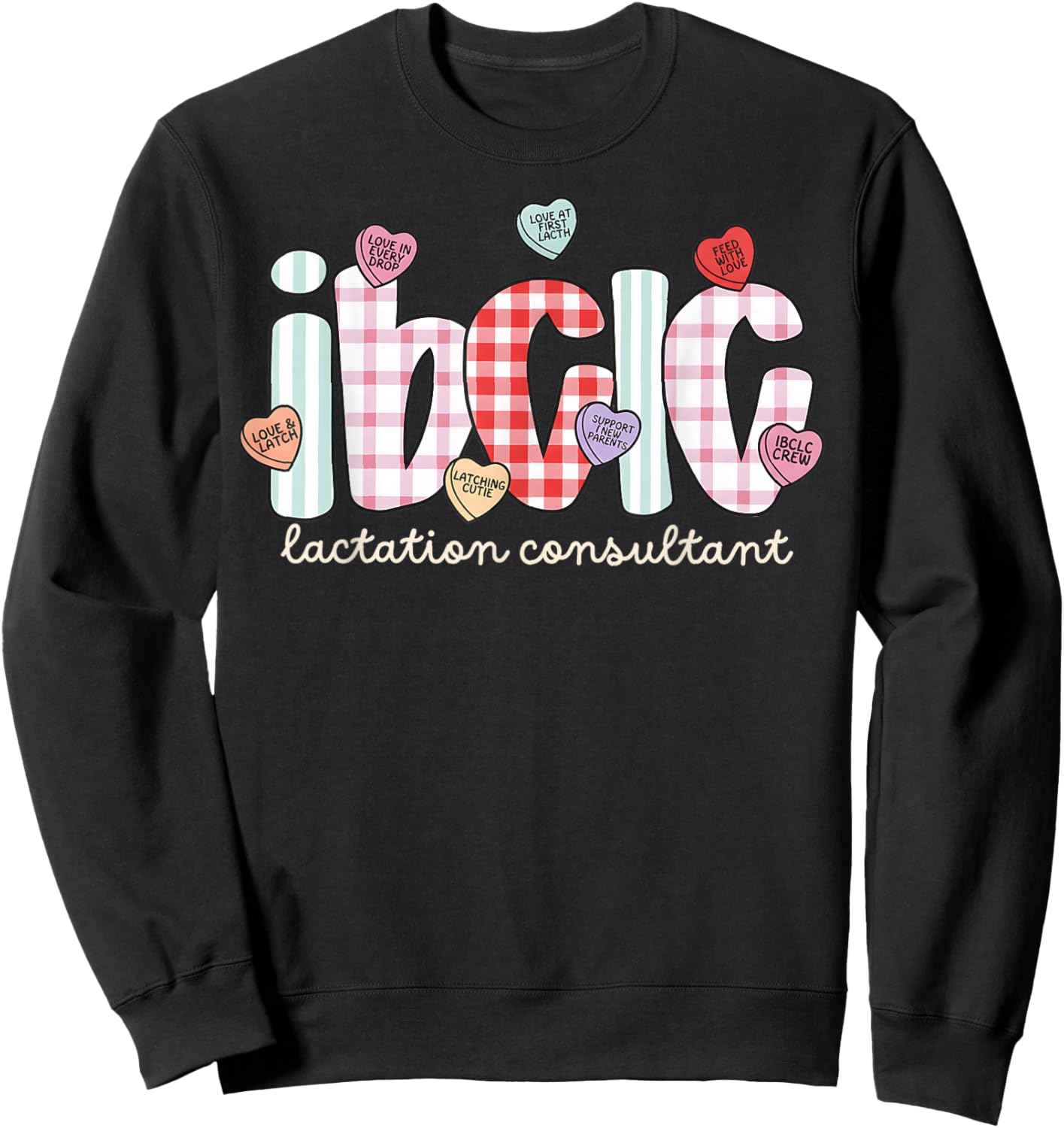 Ibclc Valentine S Day Lactation Consultant V-Day Hearts Work Sweatshirt - Sweatshirt | Black