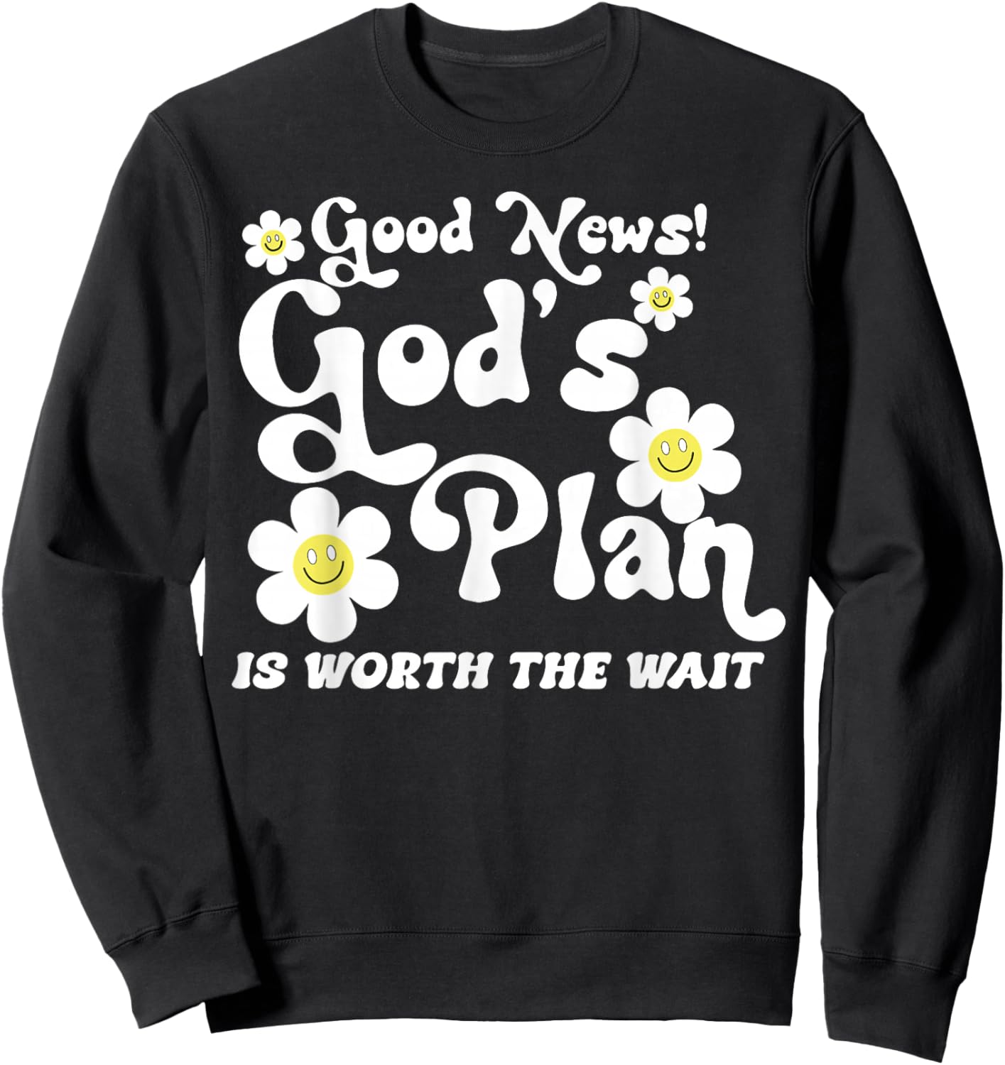 Good News God's Plan is Worth The Wait Sweatshirt - Sweatshirt | Black