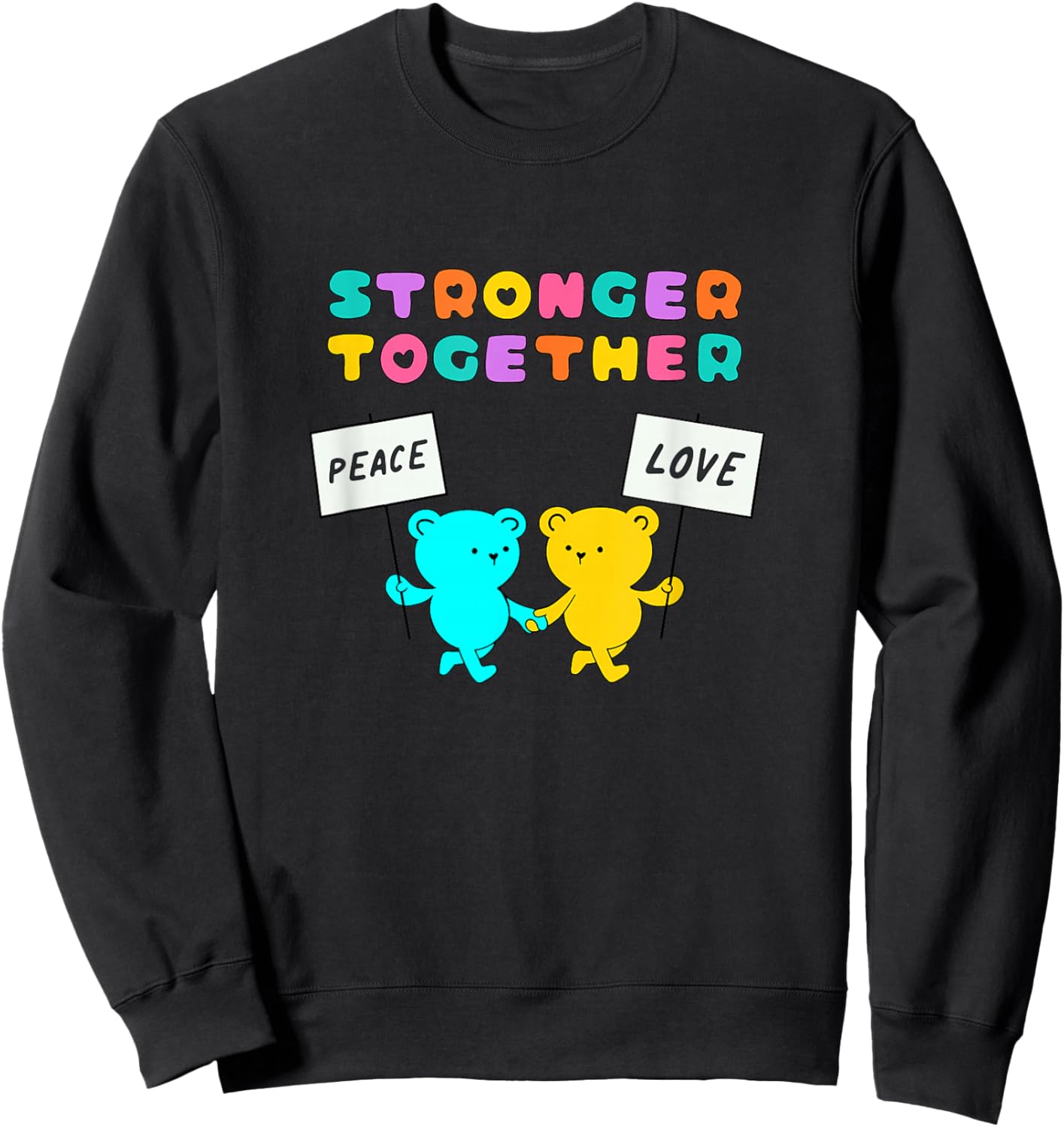 Stronger Together Bears Holding Peace and Love Signs Sweatshirt - Sweatshirt | Black