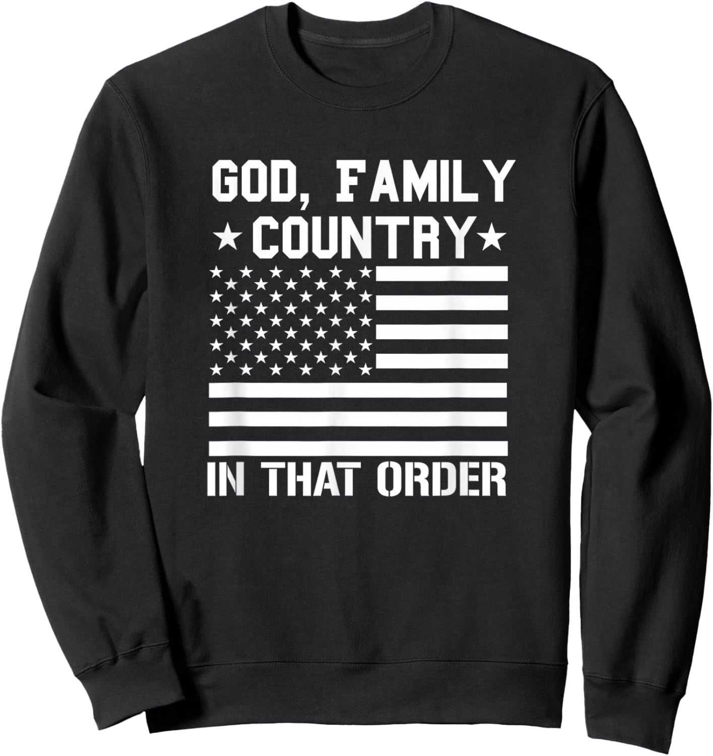 god Family Country in That Order American Flag Patriot USA Sweatshirt - Sweatshirt | Black