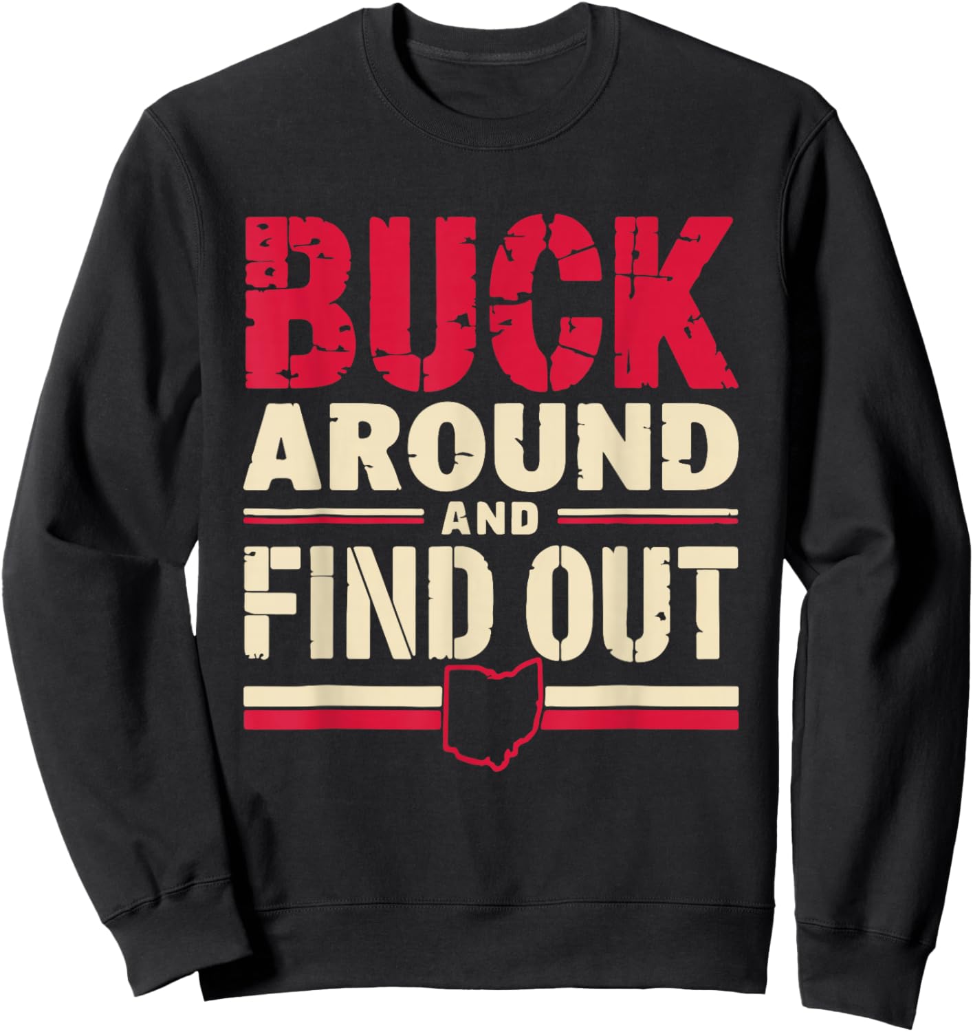 Buck Around and Find Out Map Home Buckeye Quote State Sweatshirt - Sweatshirt | Black