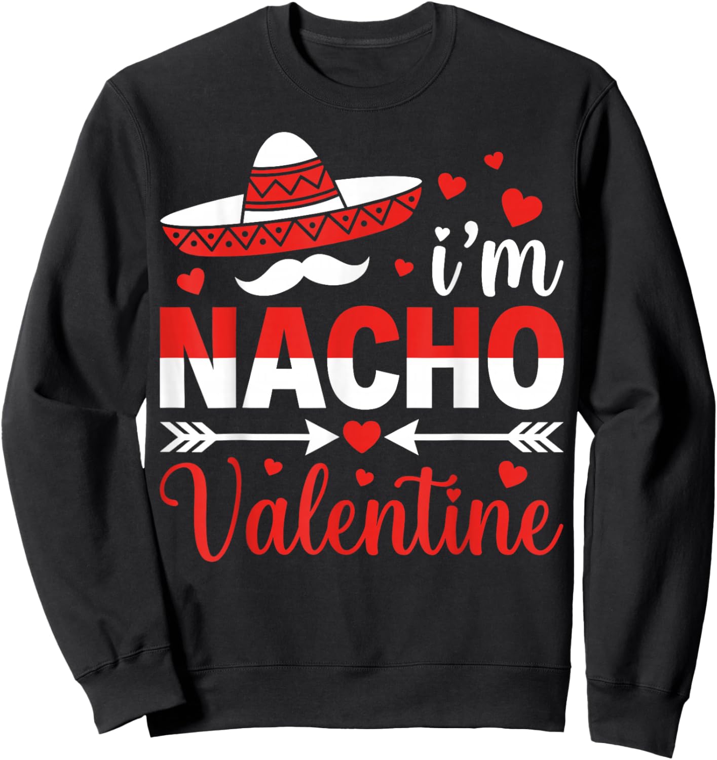 I’m Nacho Valentine Mexican Food Couple Valentine’s Day Sweatshirt - Sweatshirt | Black