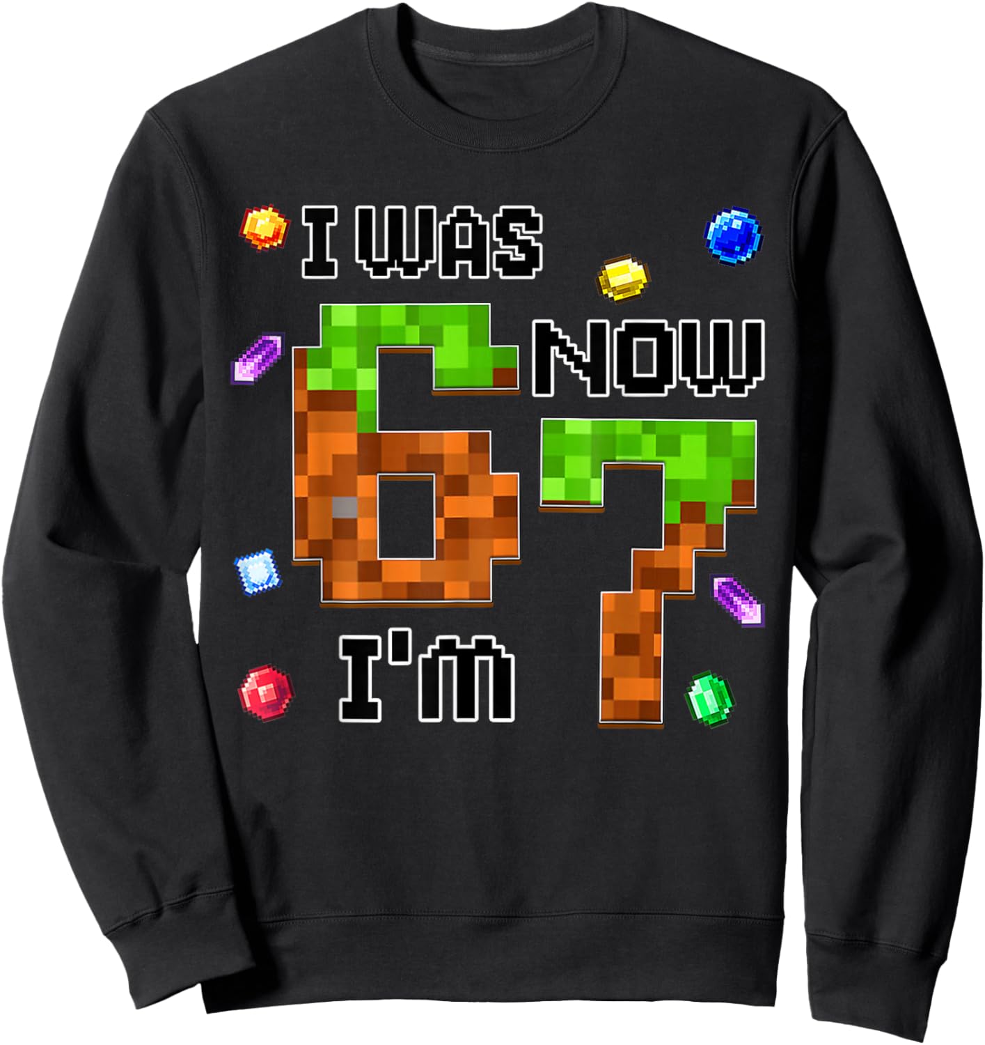 Funny Six Seven I was 6 Now I'm 7 Game Pixel 7th Birthday Sweatshirt - Sweatshirt | Black