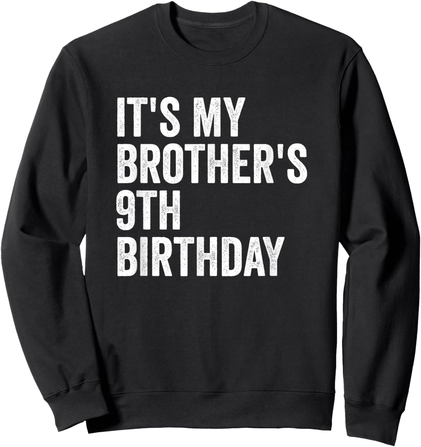 It's My Brother's 9th Birthday Sweatshirt - Sweatshirt | Black