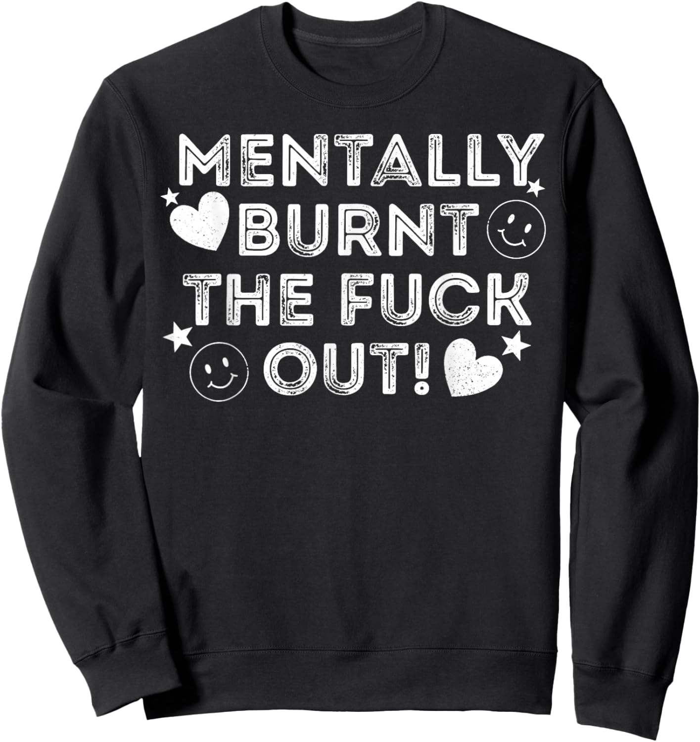 Mentally Burnt The Fuck Out Sweatshirt - Sweatshirt | Black
