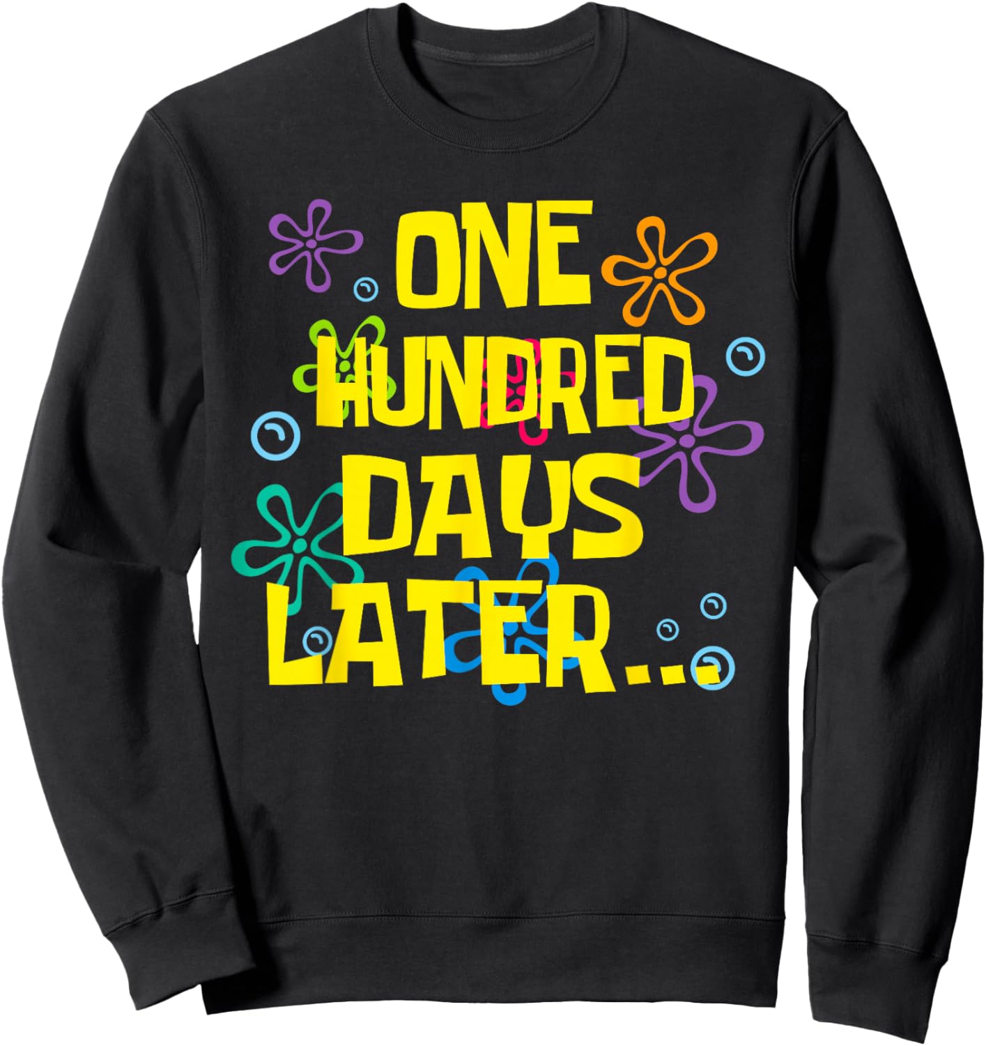 One Hundred Days Later 100 Days of School Student Teacher Sweatshirt - Sweatshirt | Black