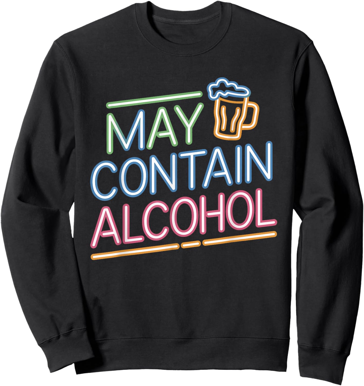 May Contain Alcohol Funny Drinking Disclaimer Humor Party Sweatshirt - Sweatshirt | Black