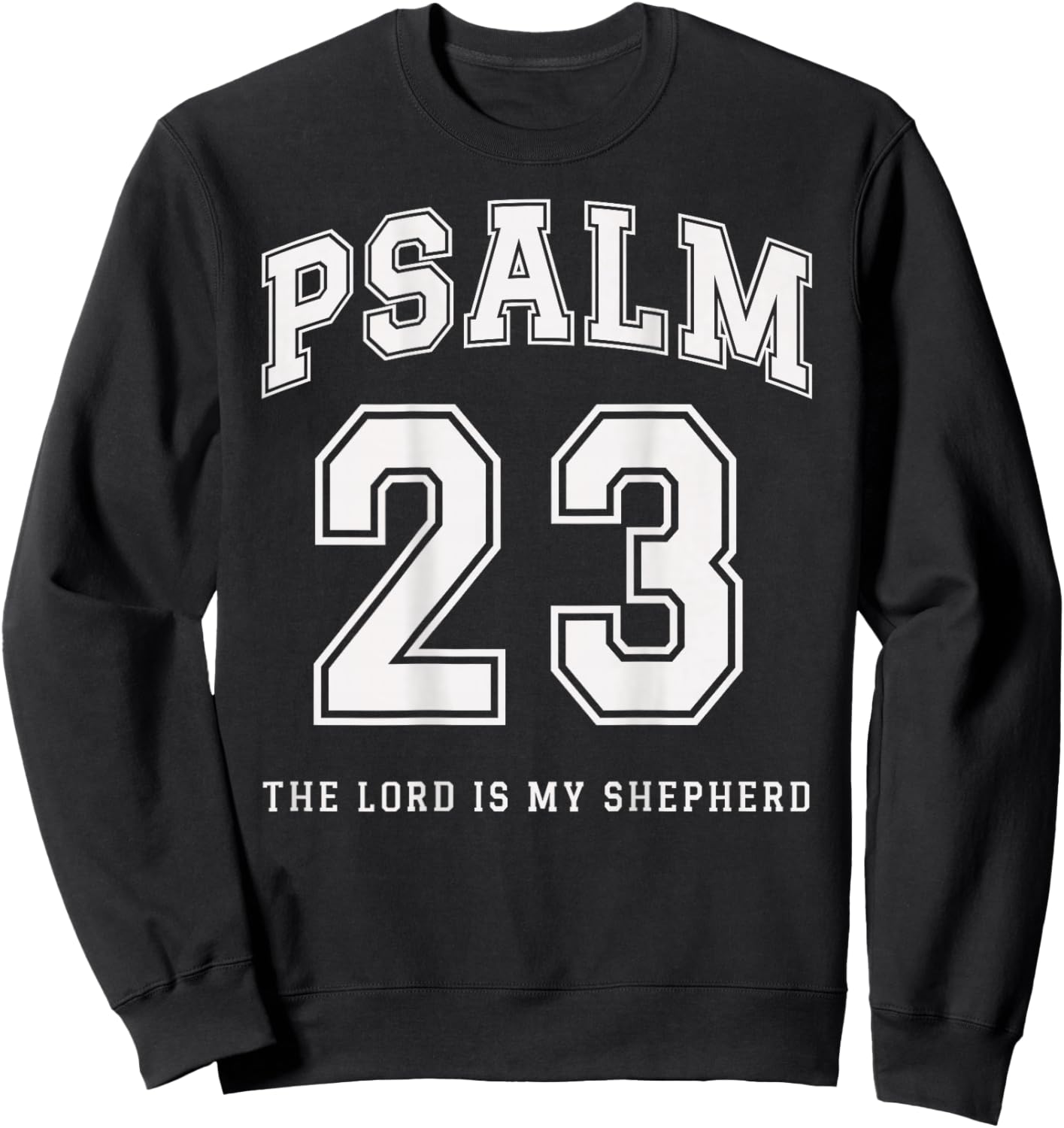 Psalm 23 Christian Varsity The Lord is My Shepherd Verse Sweatshirt - Sweatshirt | Black