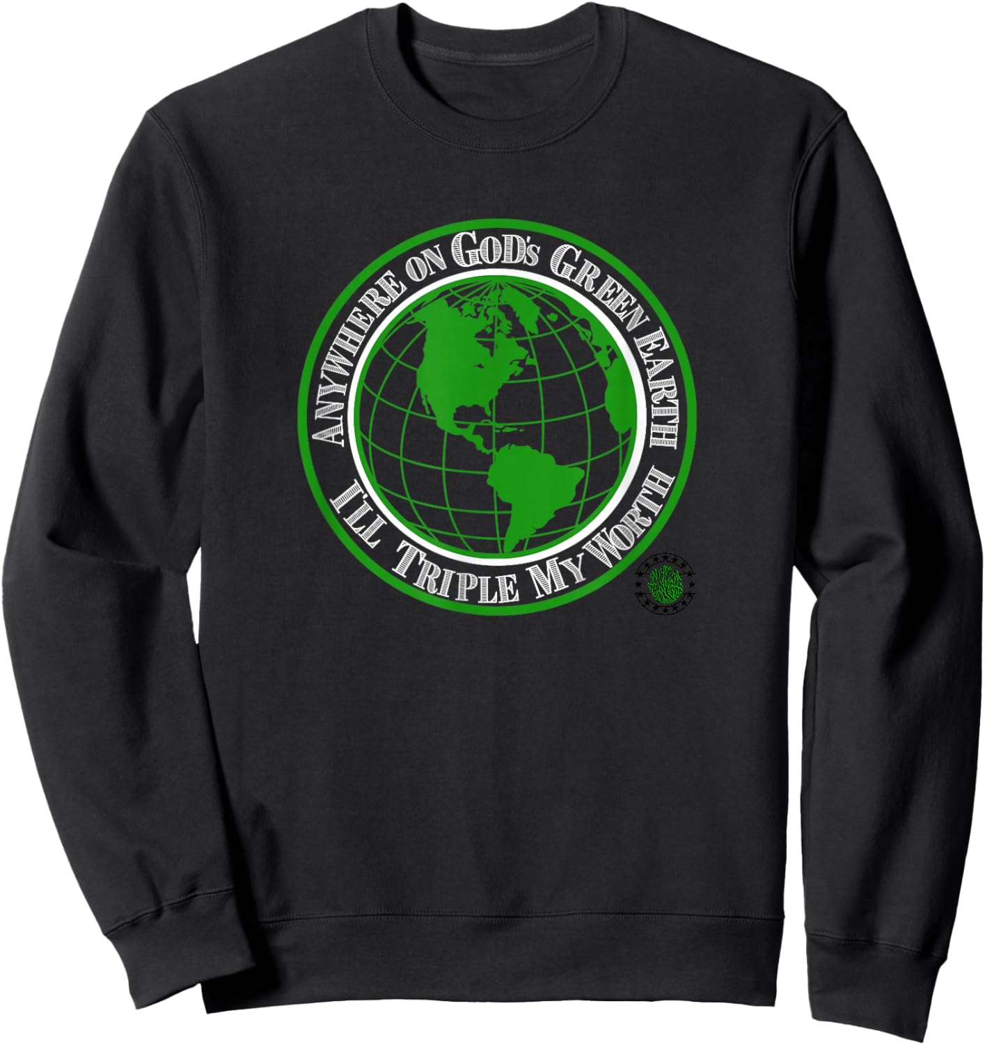 ' Anywhere ON GOD’S Green Earth Sweatshirt - Sweatshirt | Black
