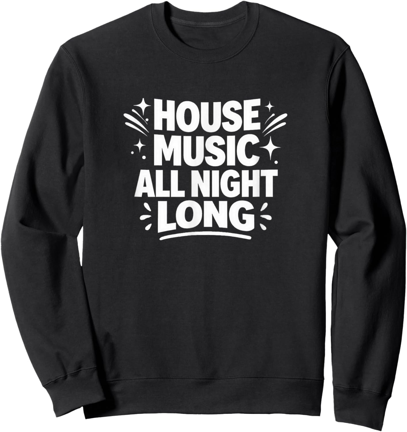 House Music All Night Long Sweatshirt - Sweatshirt | Black