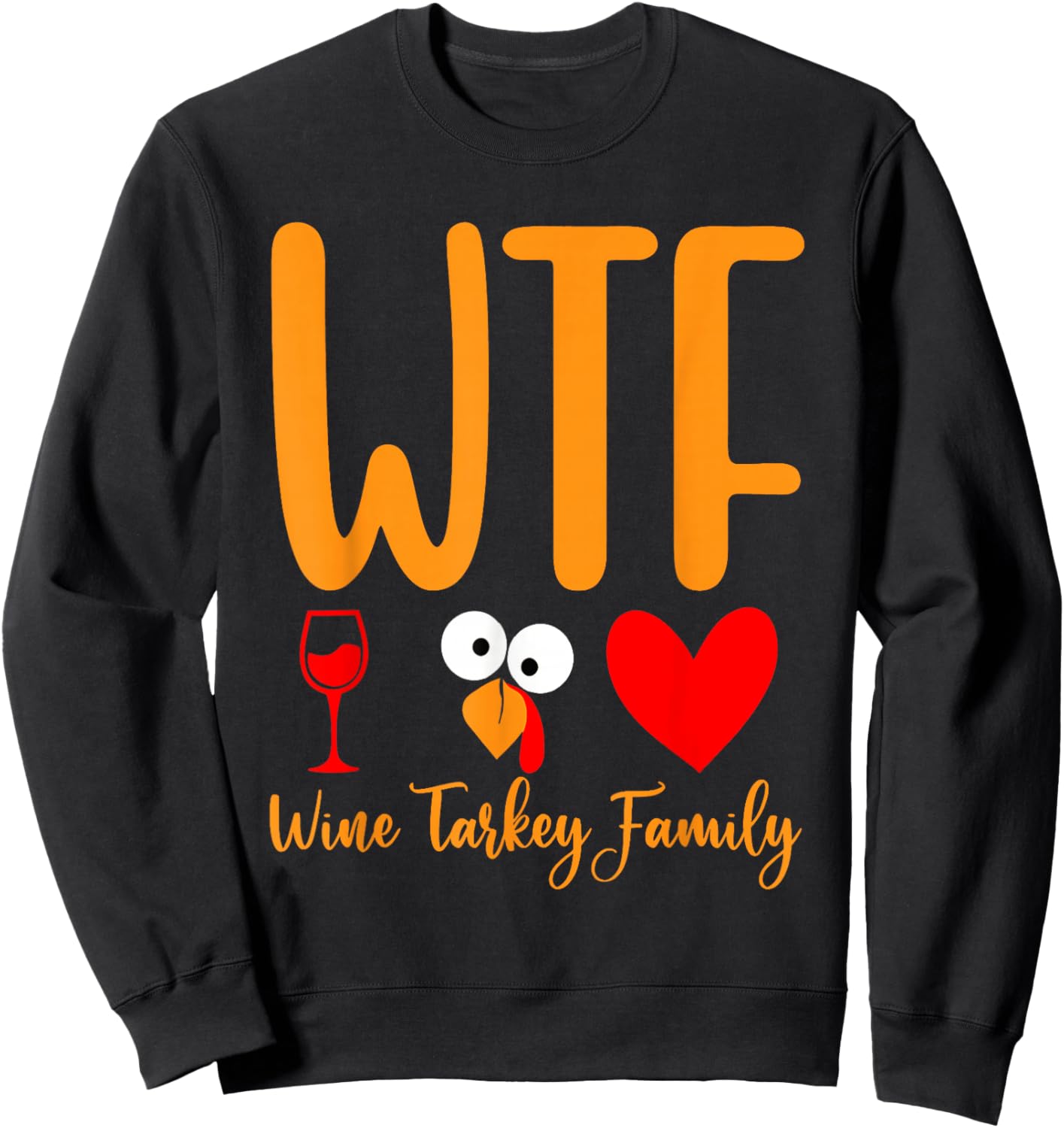 WTF Wine Turkey Family Funny Thanksgiving Men Women Sweatshirt - Sweatshirt | Black