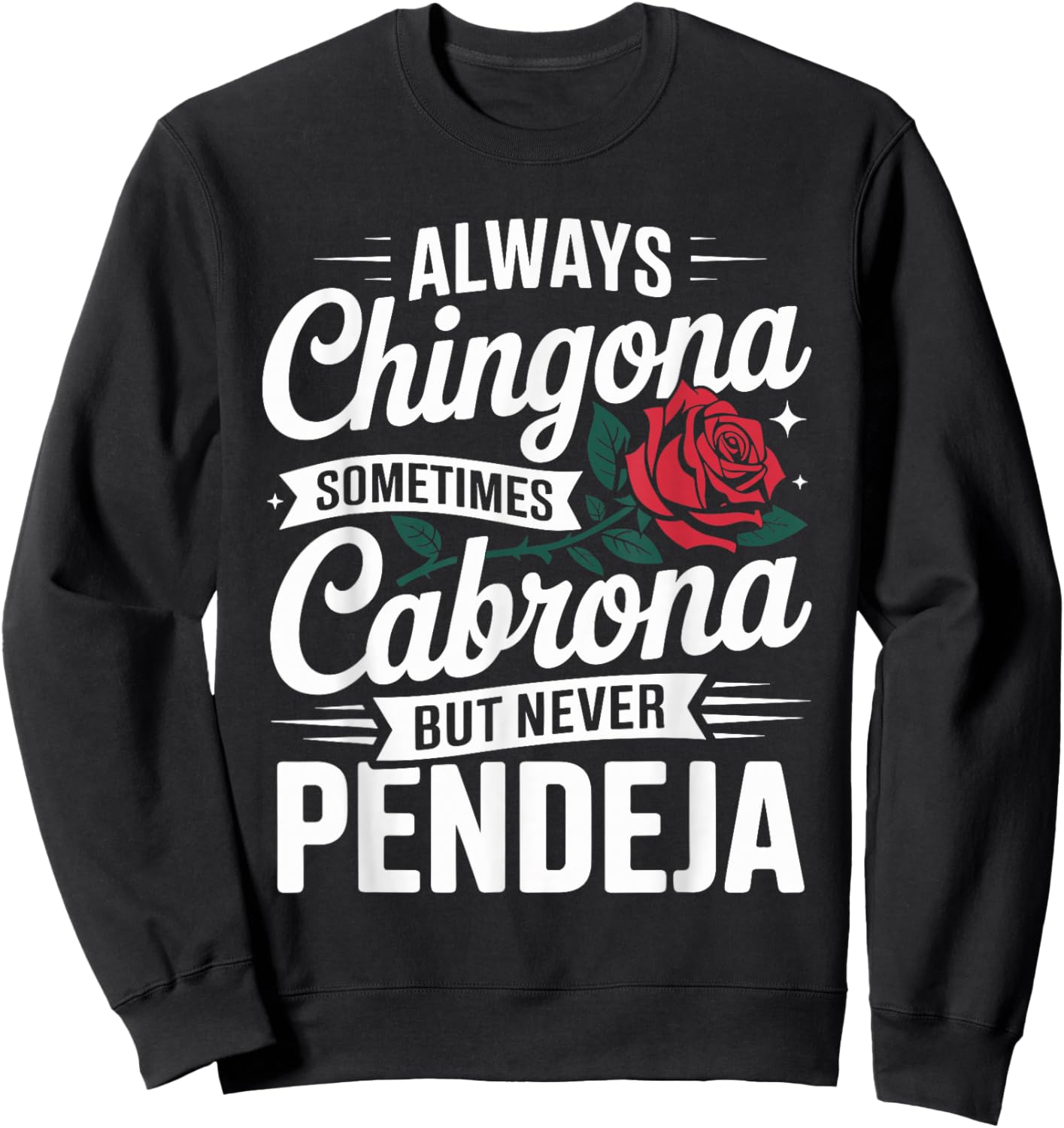 Always Chingona Sometimes Cabrona But Never Pendeja Sweatshirt - Sweatshirt | Black