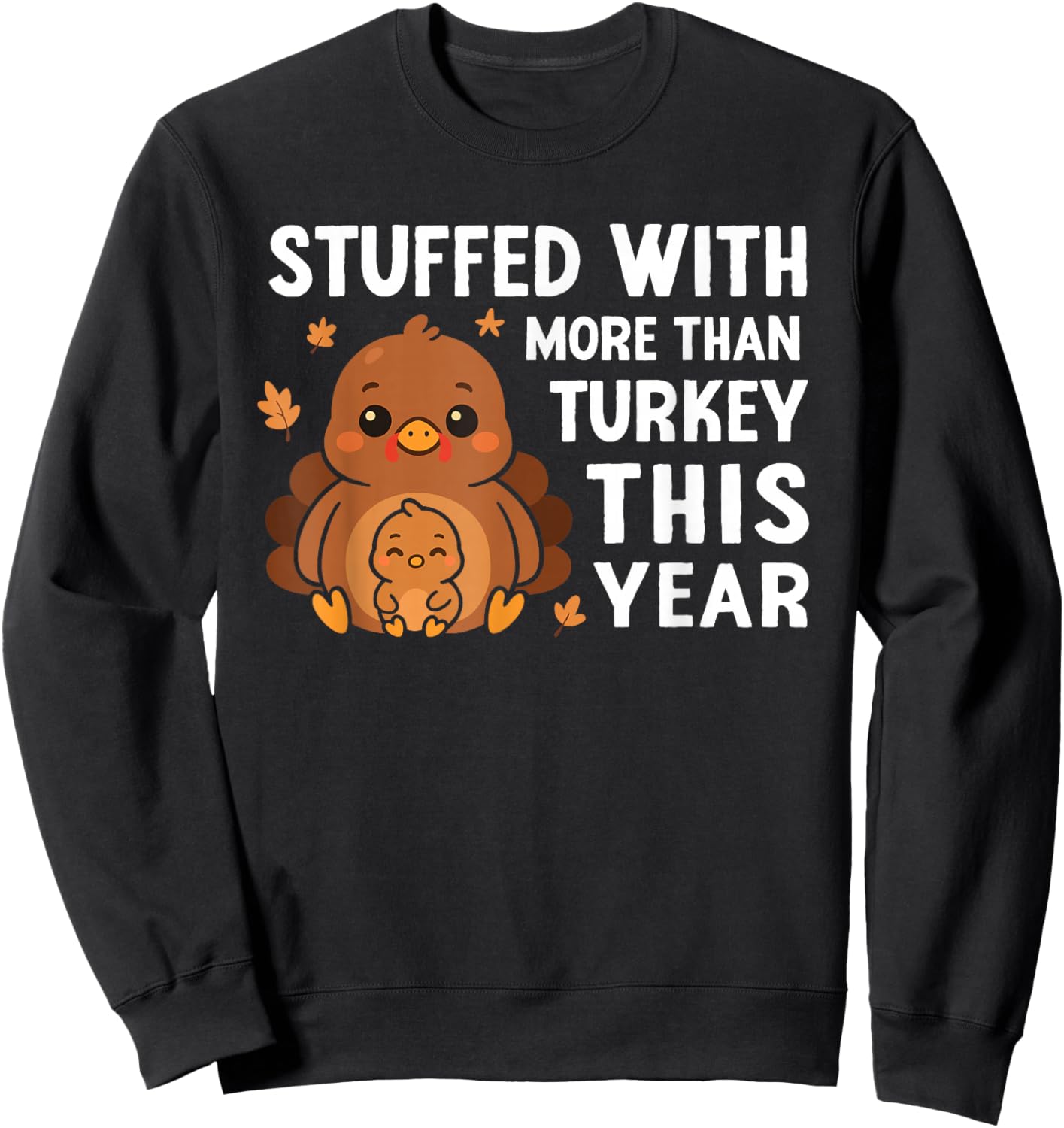 Stuffed with More Than Turkey Thanksgiving Baby Announcement Sweatshirt - Sweatshirt | Black