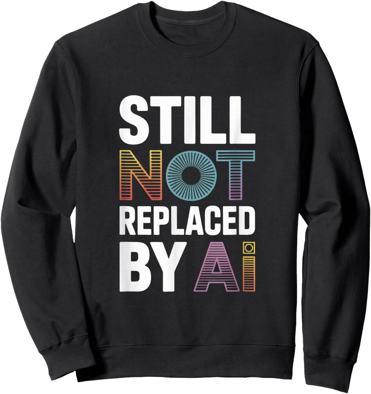 Still Not Replaced by AI Job Sweatshirt - Sweatshirt | Black