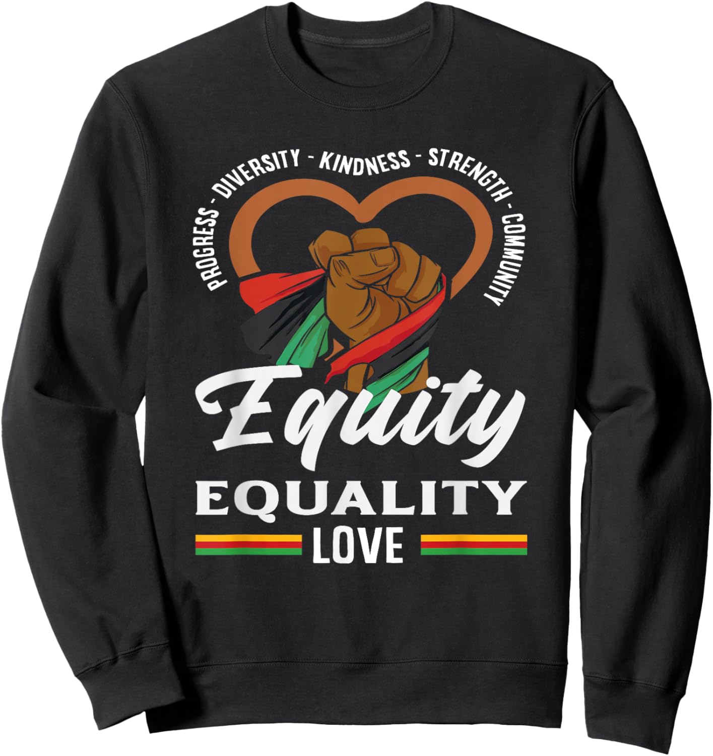 Equity Equality Love Black History Month Sweatshirt - Sweatshirt | Black