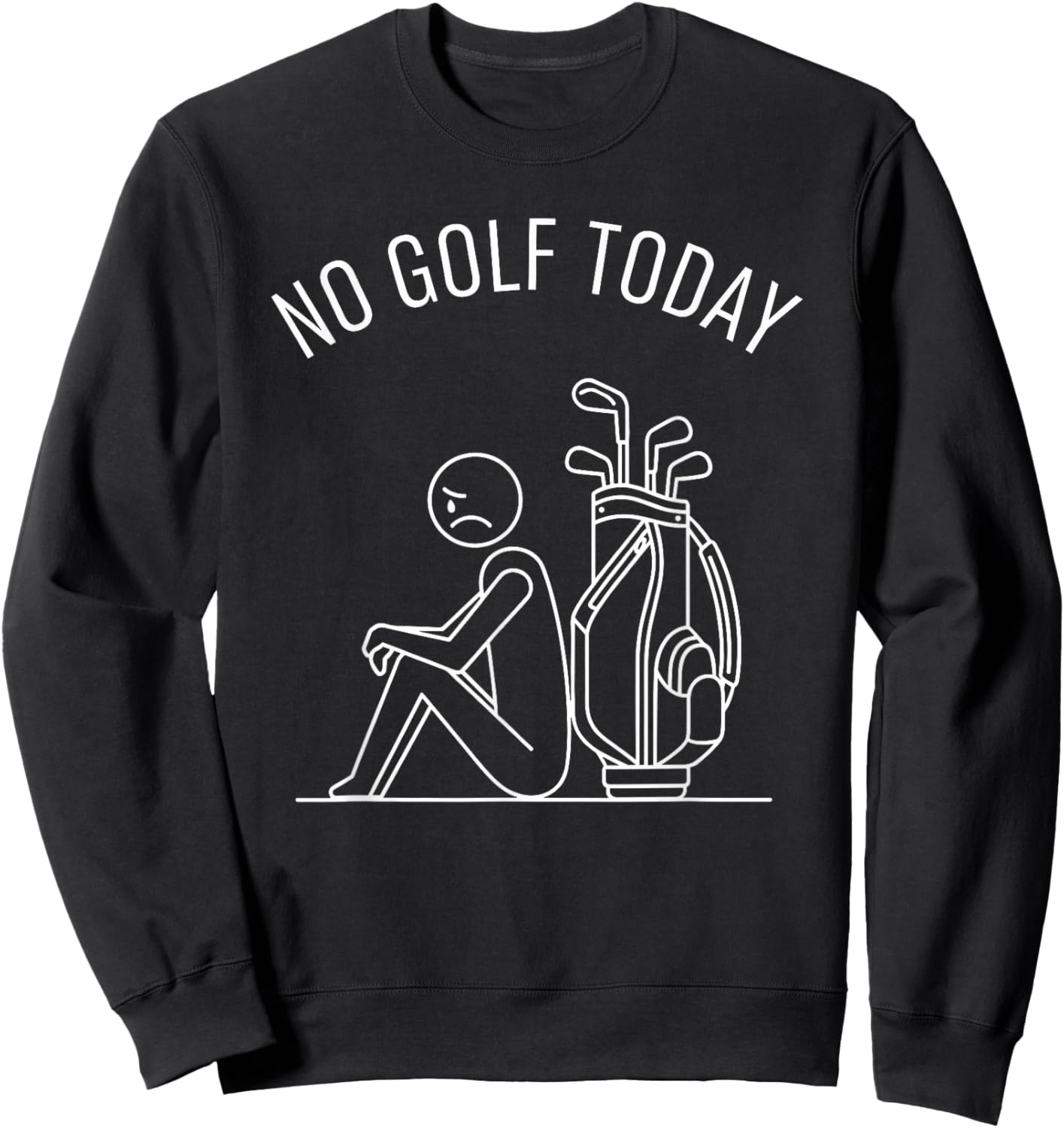 No Golf Today Funny Sad Golfer Women and Kids Sweatshirt - Sweatshirt | Black