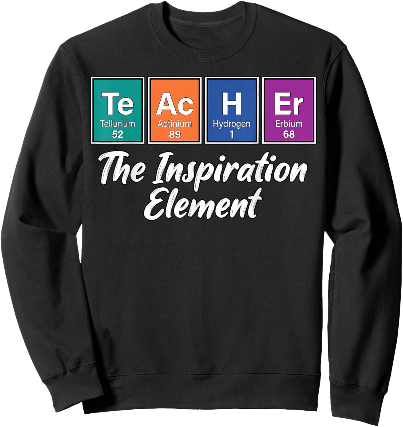 Teacher Periodic Table Inspiration Element Science Men Women Sweatshirt - Sweatshirt | Black