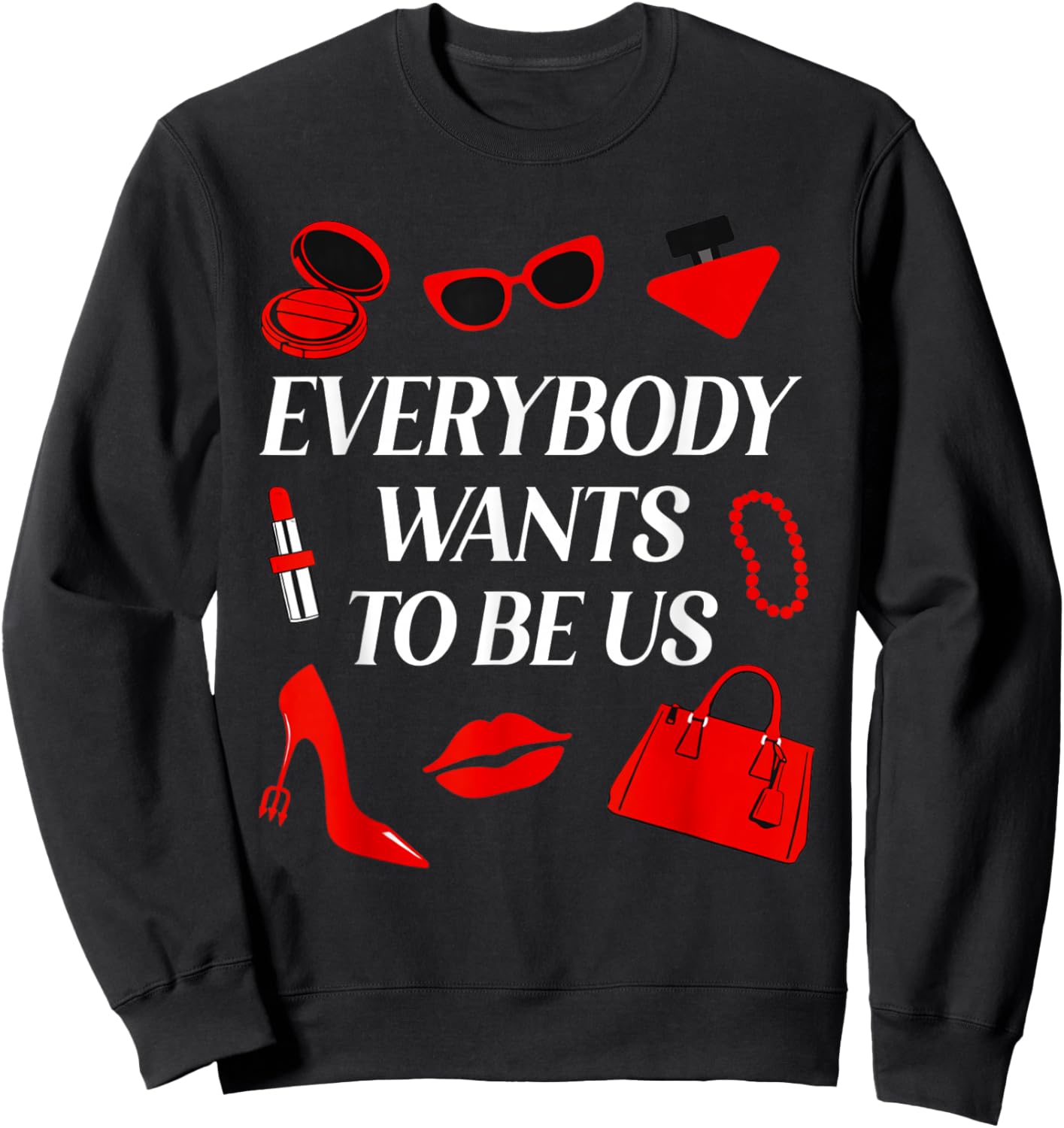 Everybody Wants to Be Us Sweatshirt - Sweatshirt | Black