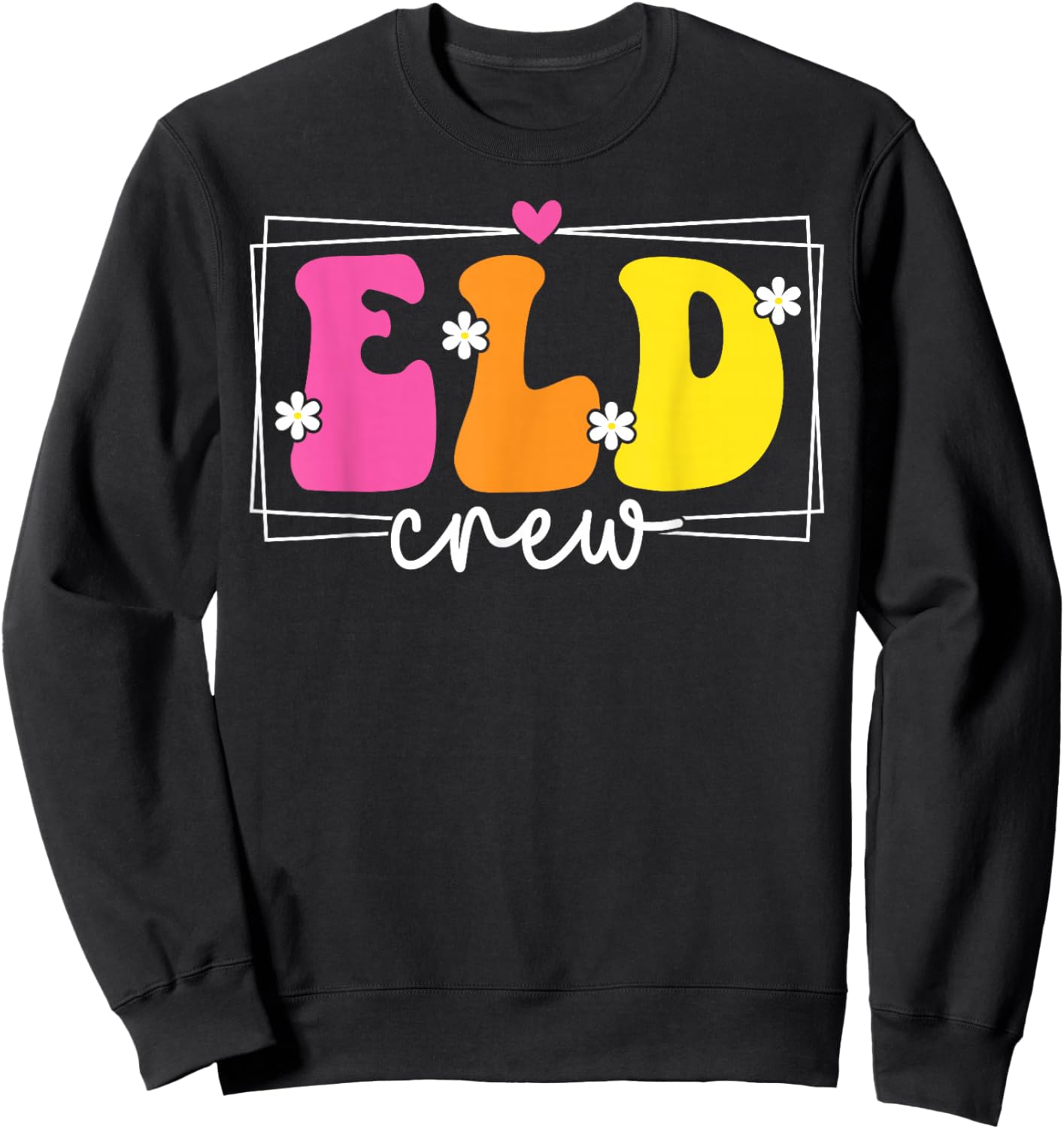 ELD Crew English Language Development ELD Teacher ELD Team Sweatshirt - Sweatshirt | Black