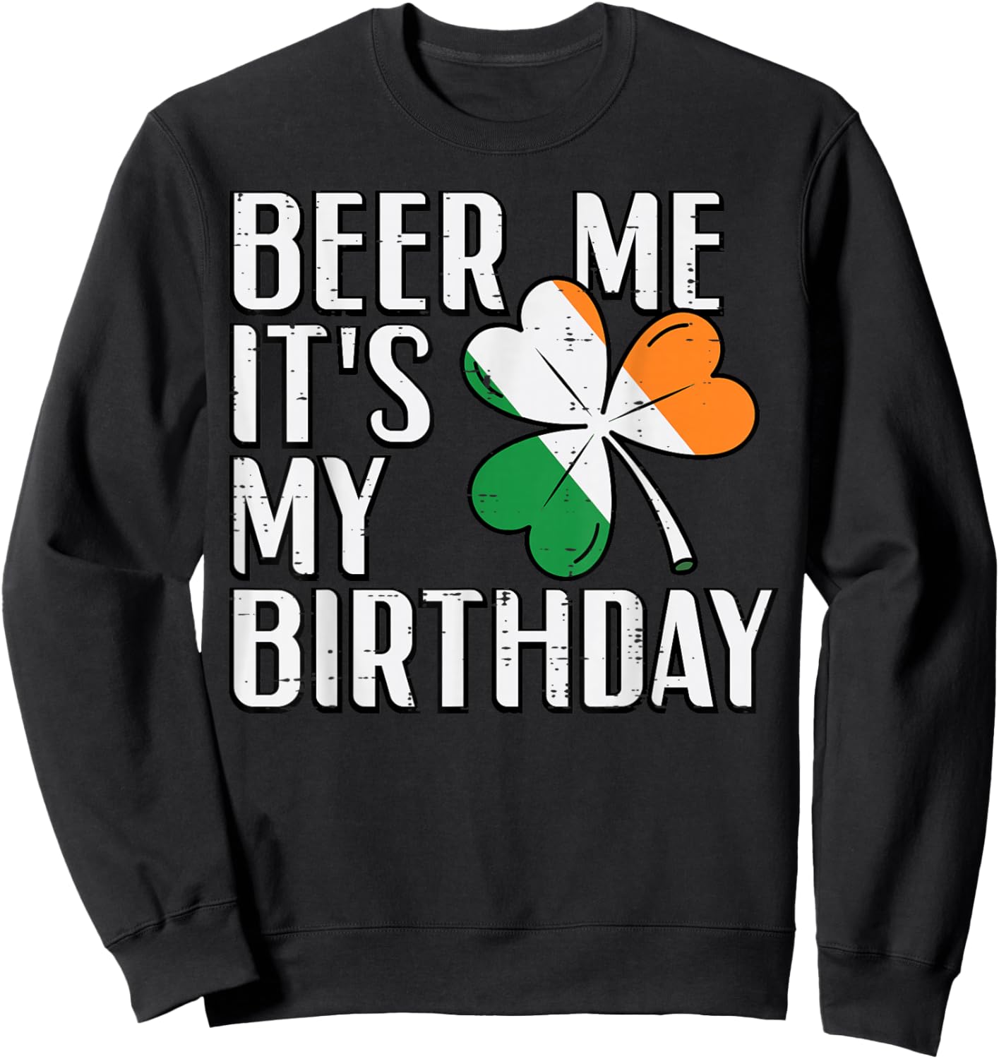 St Patricks Day Me Its My Birthday Saint Pattys Men Women Sweatshirt - Sweatshirt | Black