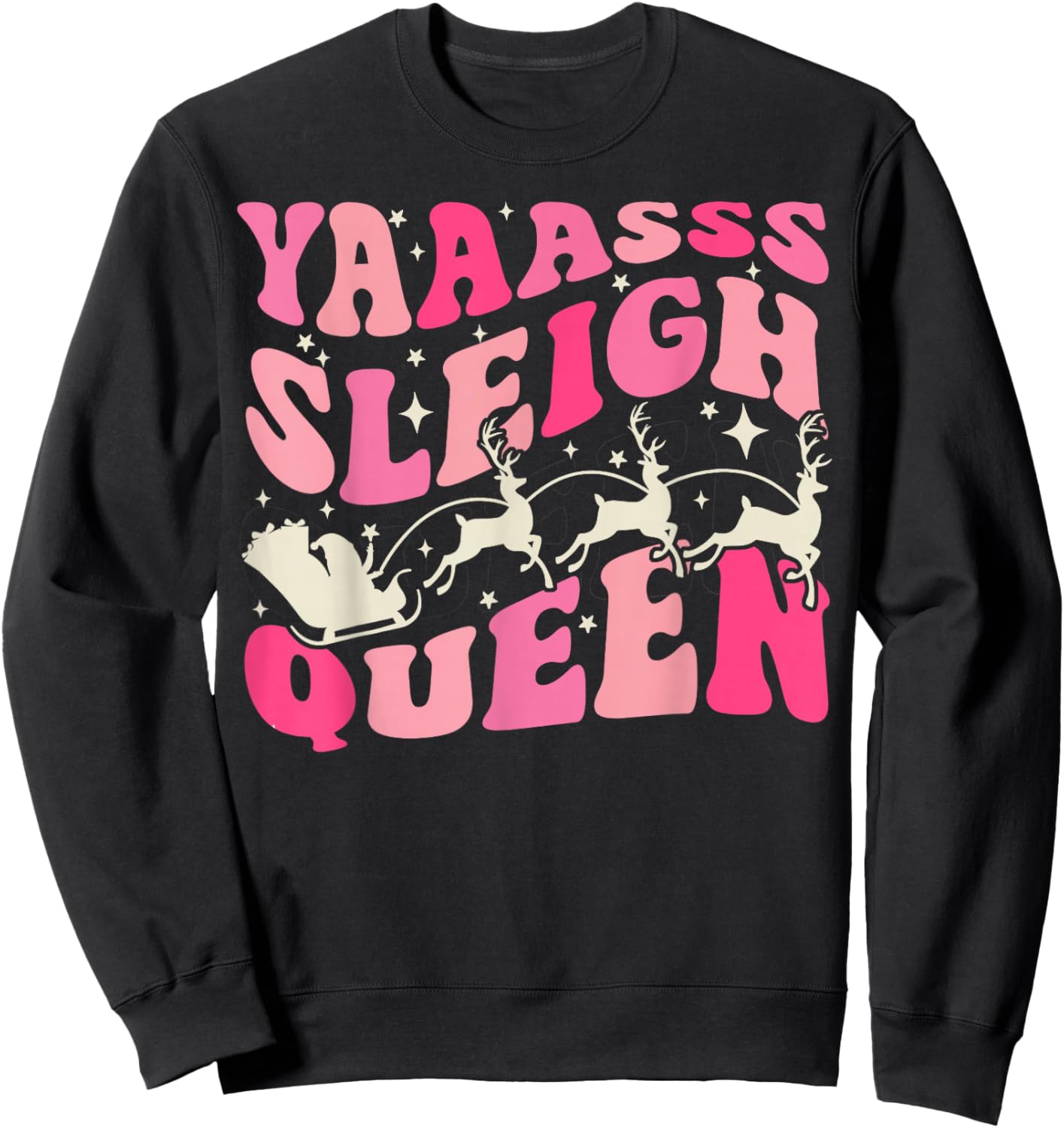 Yaaasss Sleigh Queen Sleigh Girl Matching Christmas Sweatshirt - Sweatshirt | Black