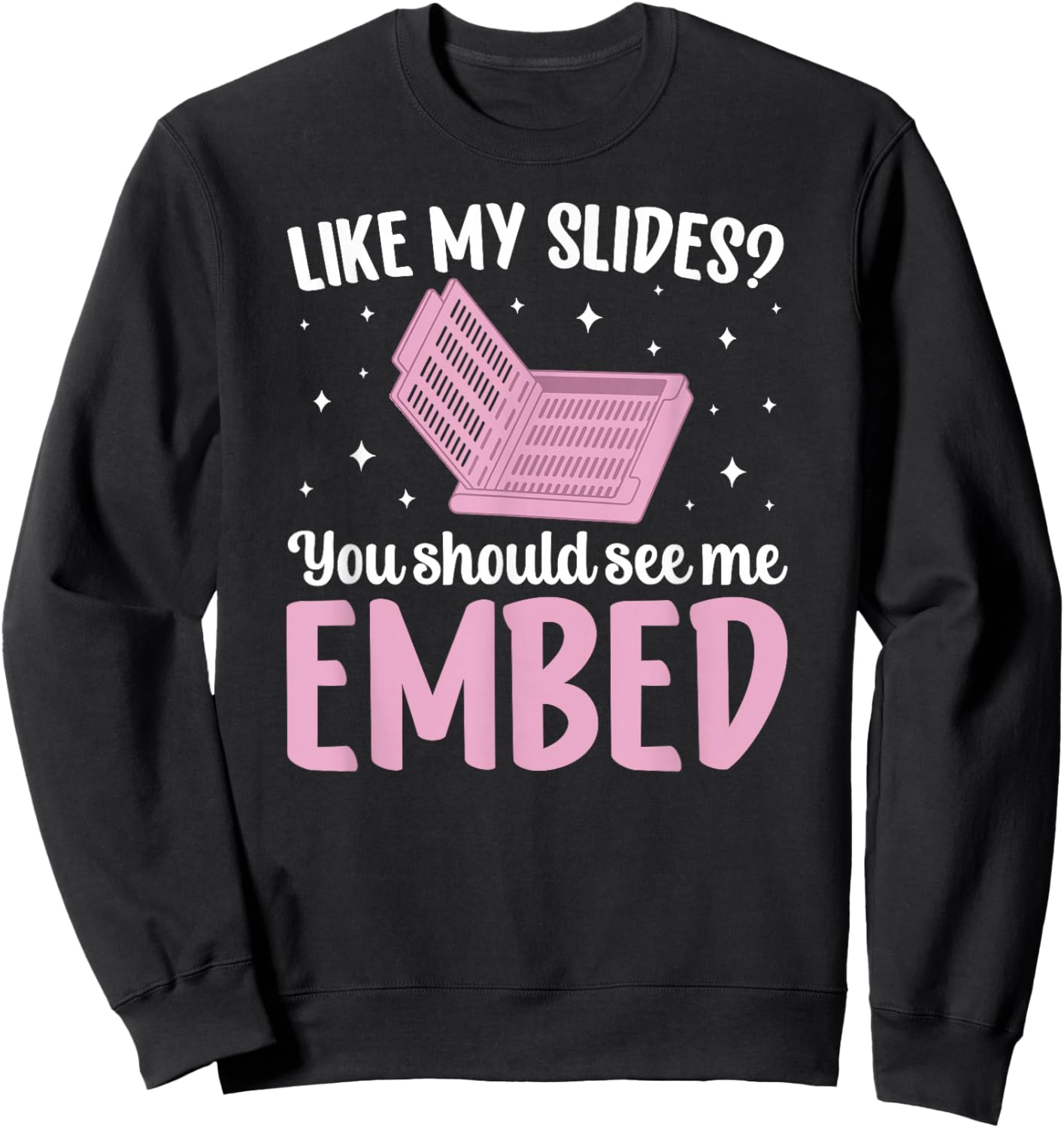 You Should See Me Embed Histology Technician Histo Tech Sweatshirt - Sweatshirt | Black