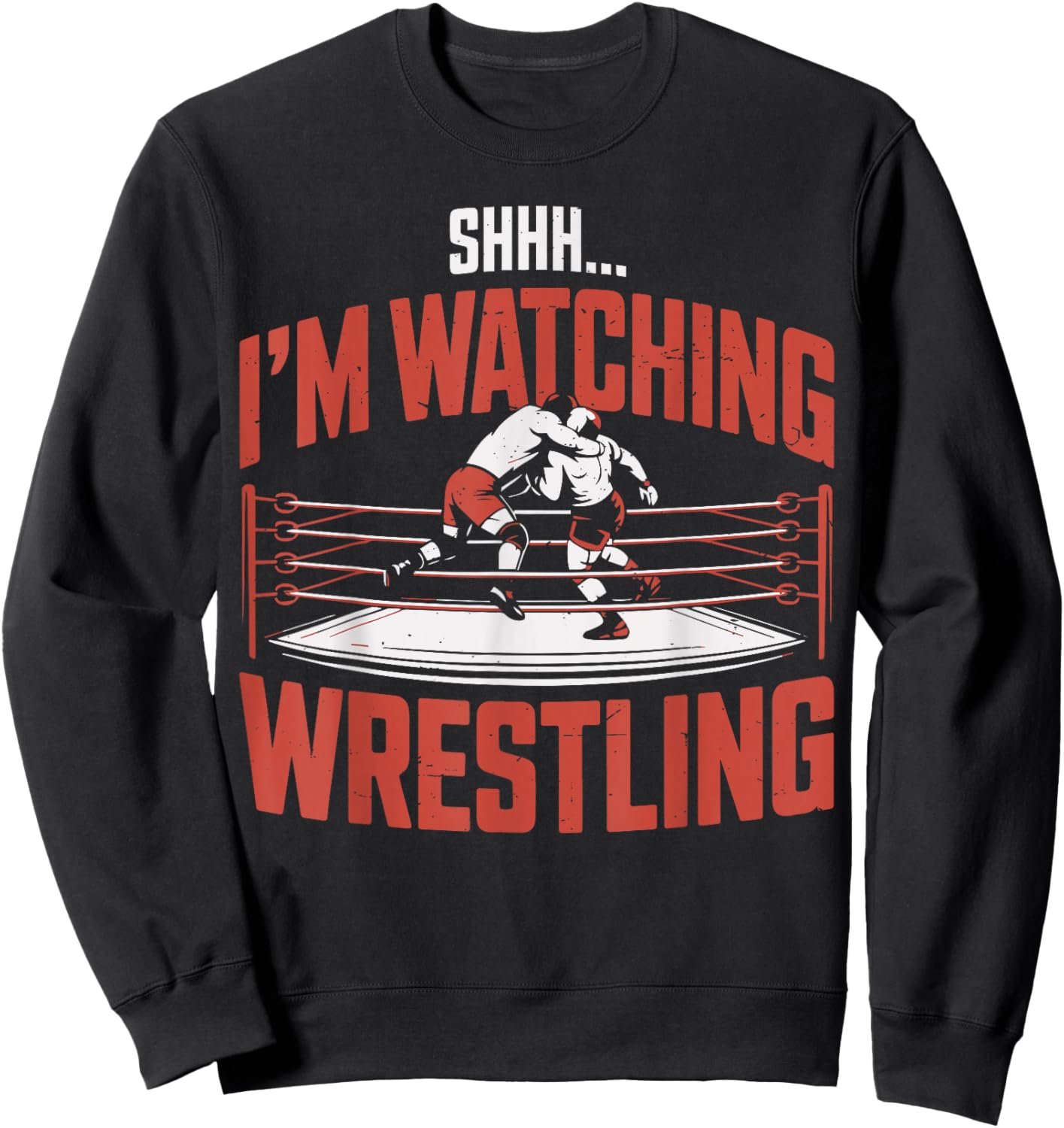 Shhh I'm Watching Wrestling US Funny Jokes Wrestler Sweatshirt - Sweatshirt | Black
