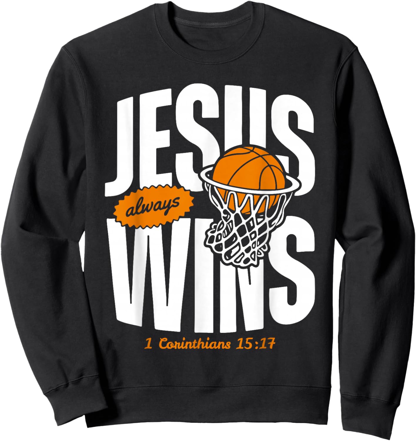 Jesus Always Wins Christian Basketball Bible Verse Sweatshirt - Sweatshirt | Black