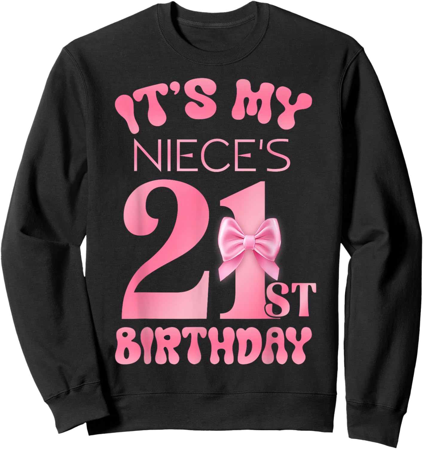 It's My Niece's 21st Birthday Girl Pink Party Themes Sweatshirt - Sweatshirt | Black
