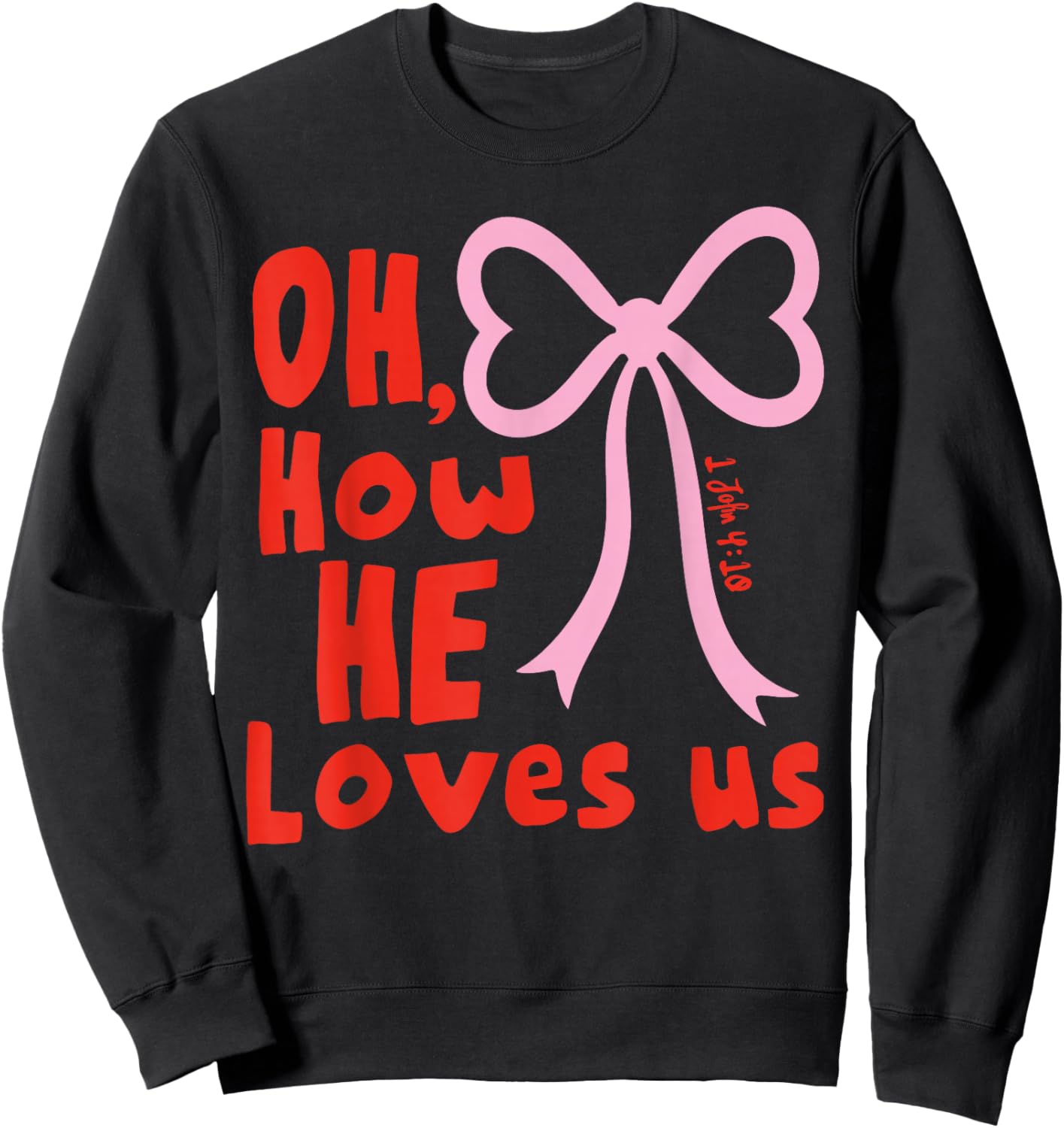Oh How He Loves Us Ephesians 2 4 8 Men Women Sweatshirt - Sweatshirt | Black