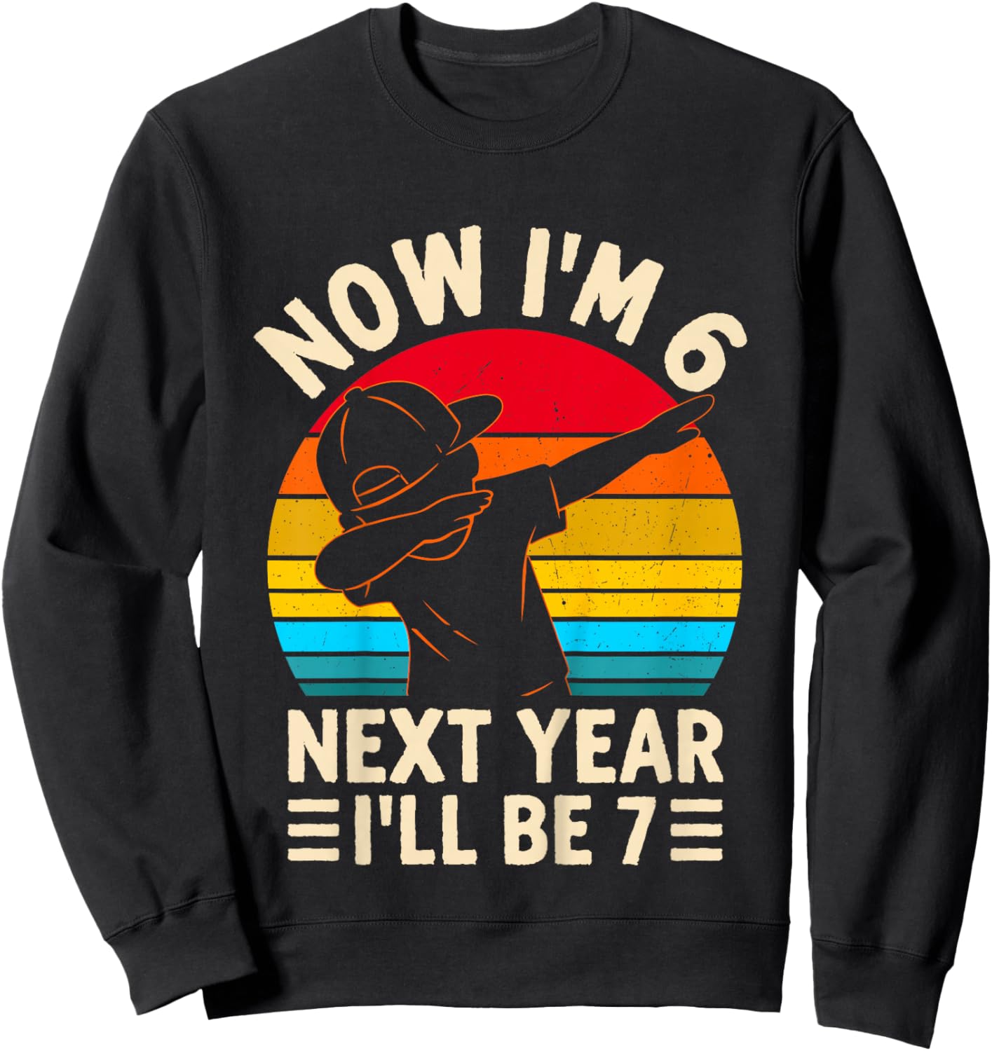 Kids Now I'm 6 Next Year I'll be 7 Kids 6 Year Old Birthday Boys Sweatshirt - Sweatshirt | Black