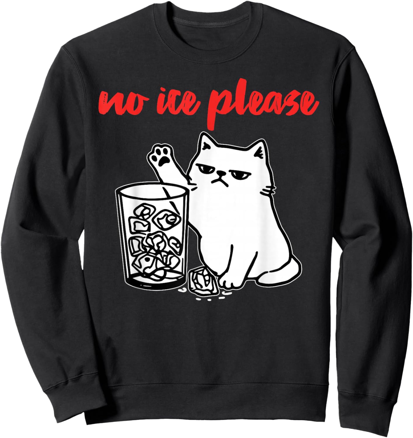 No Ice Please Funny Cat Meme Men Women Sweatshirt - Sweatshirt | Black