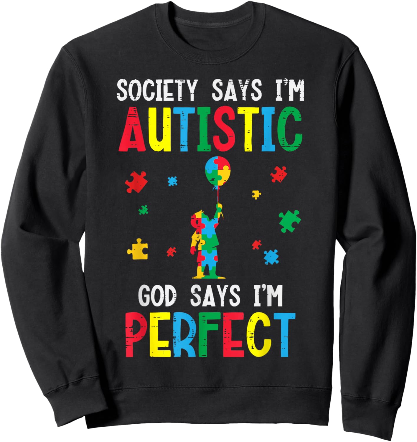 Society Says Im Autistic God Says Perfect ASD Kids Men Women Sweatshirt - Sweatshirt | Black