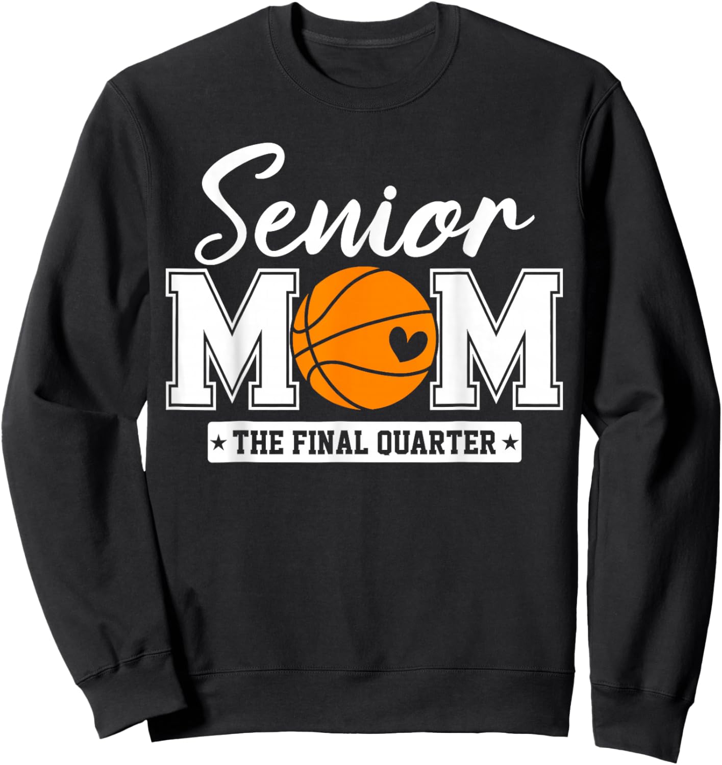 Senior Mom Class of 2026 Basketball The Final Quarter Sweatshirt - Sweatshirt | Black