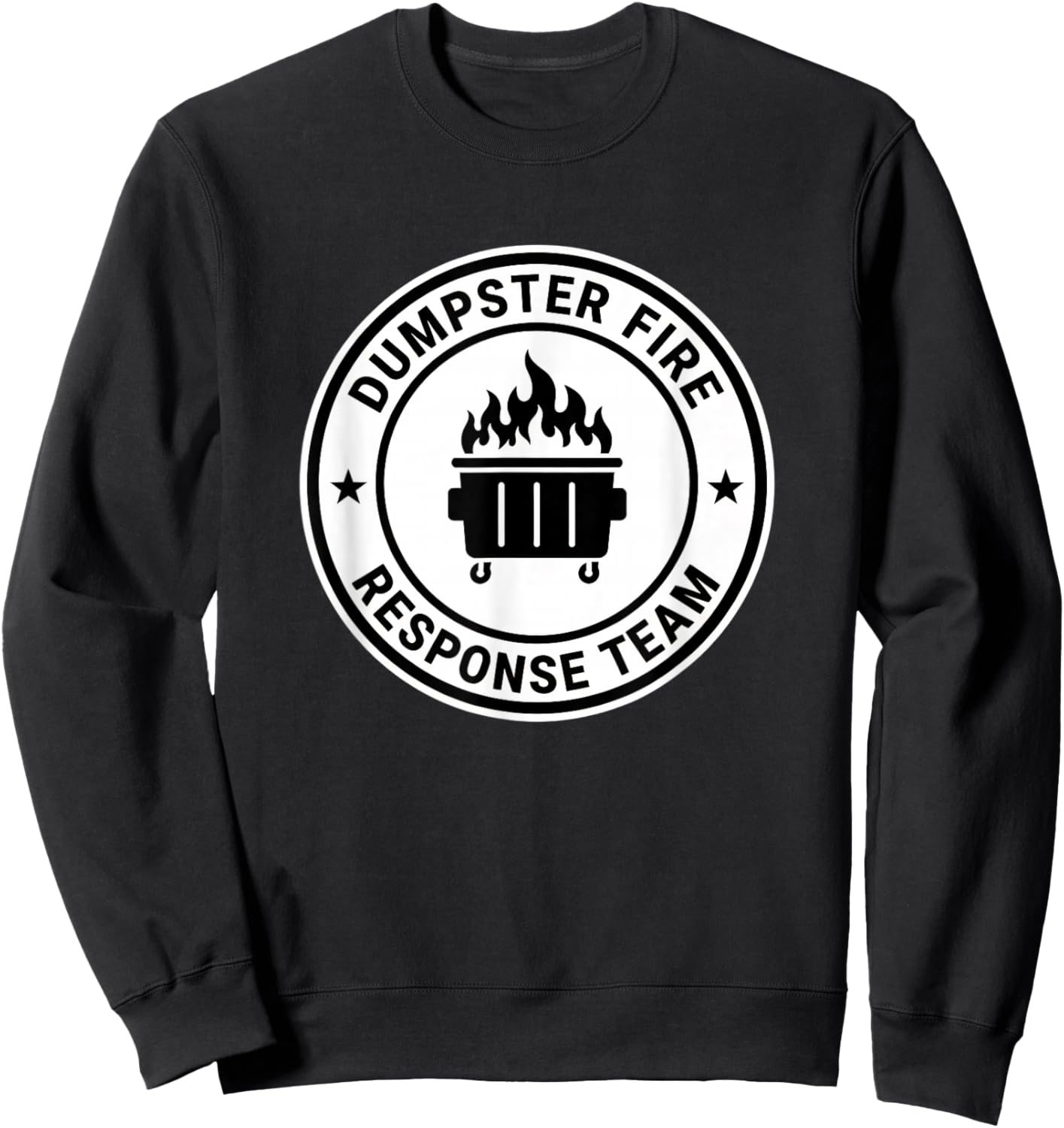 Dumpster Fire Response Team Funny Emergency Humor Badge Sweatshirt - Sweatshirt | Black