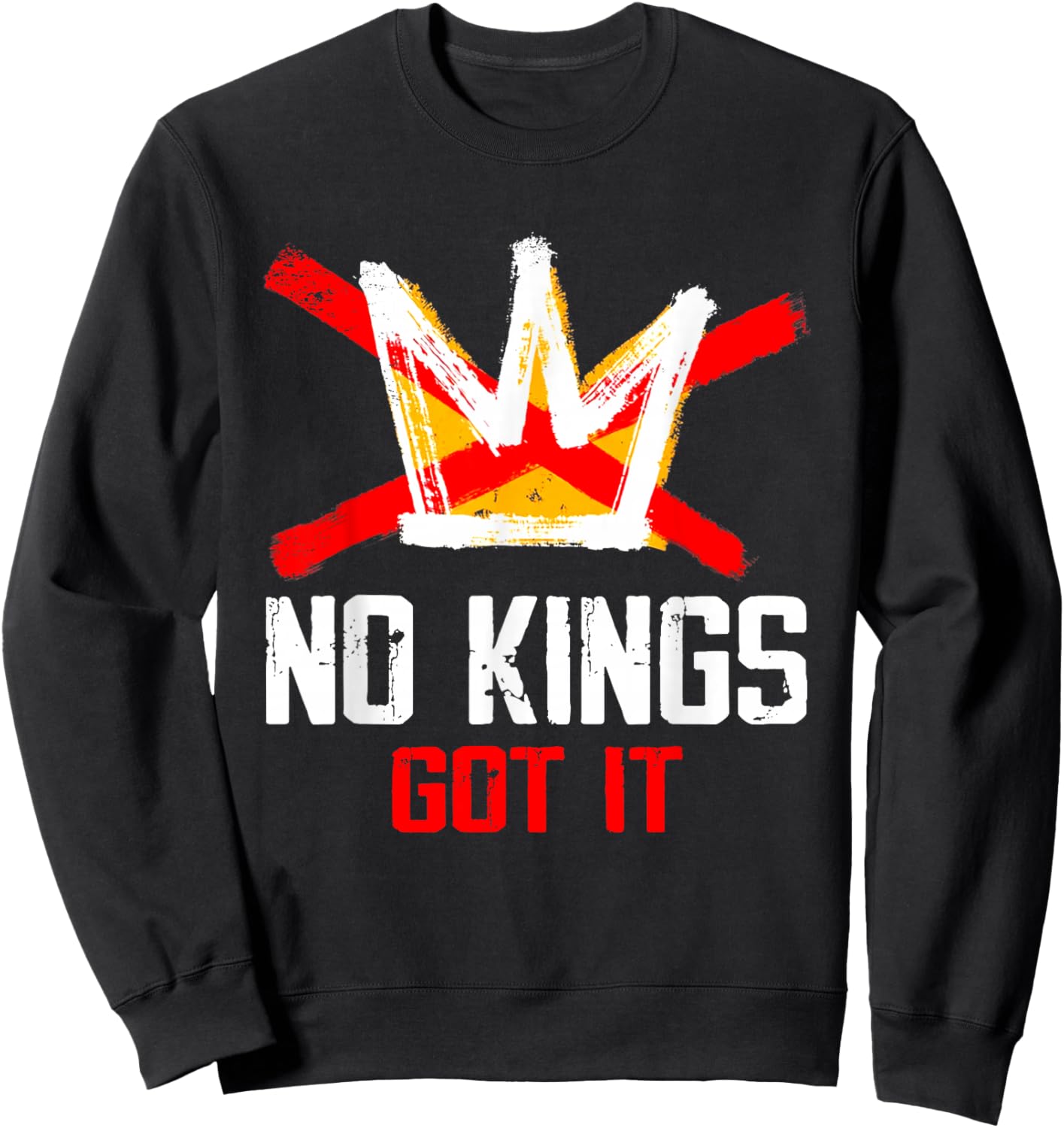 No Kings Got It Shirt No Kings Day Sweatshirt - Sweatshirt | Black