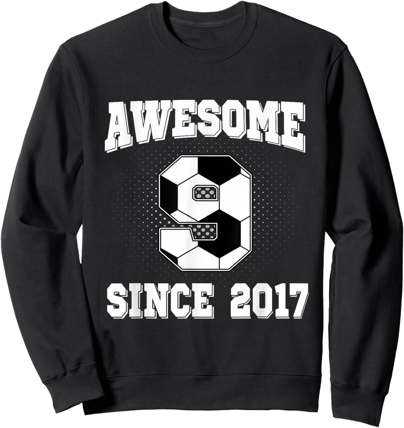 9th Birthday Soccer 9 Years Old Awesome Since 2017 Sweatshirt - Sweatshirt | Black