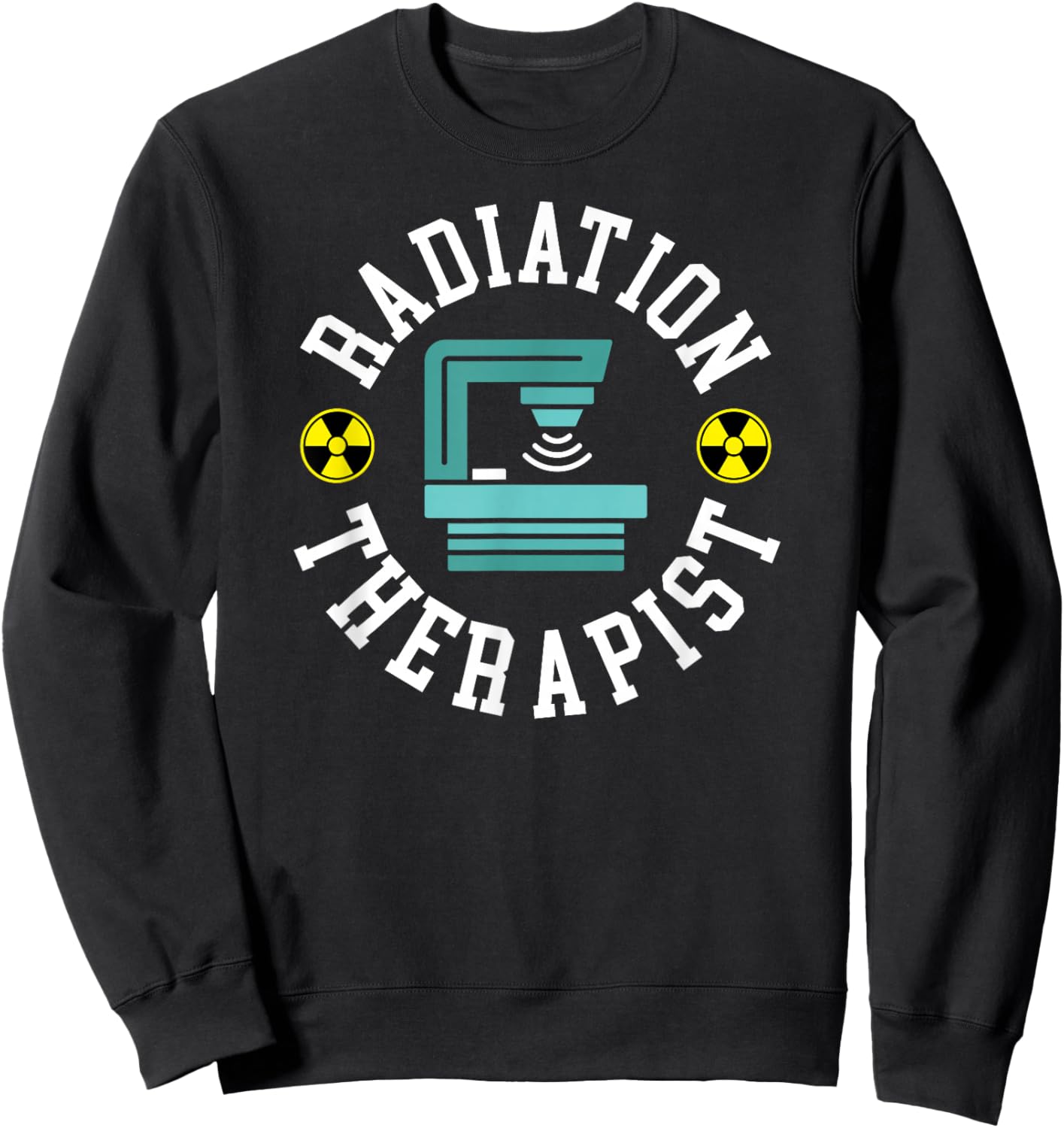 Radiation Therapist Appreciation Rad Therapist Sweatshirt - Sweatshirt | Black
