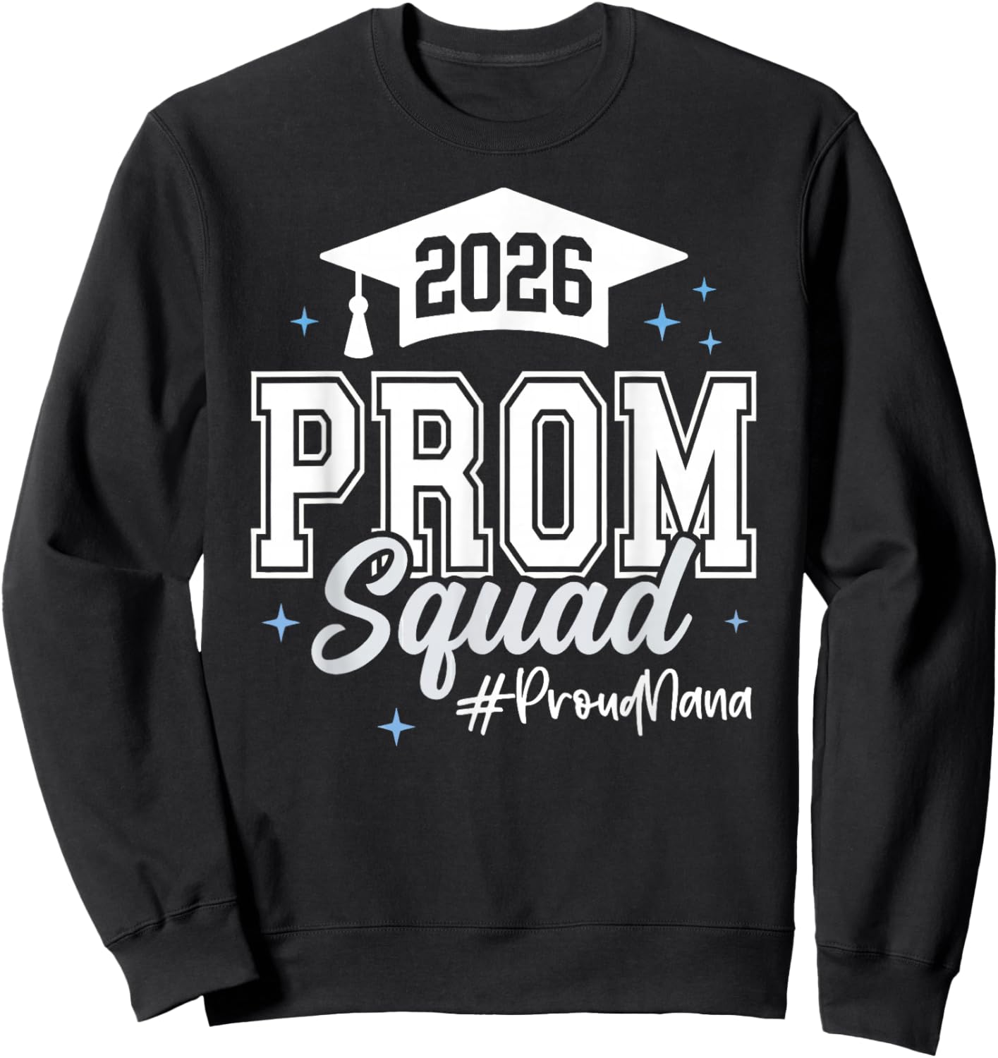 2026 Prom Squad Proud Nana Graduation Class of 2026 Sweatshirt - Sweatshirt | Black